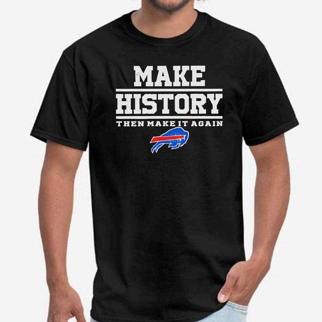 Buffalo Bills Make History Then Make It Again Tee