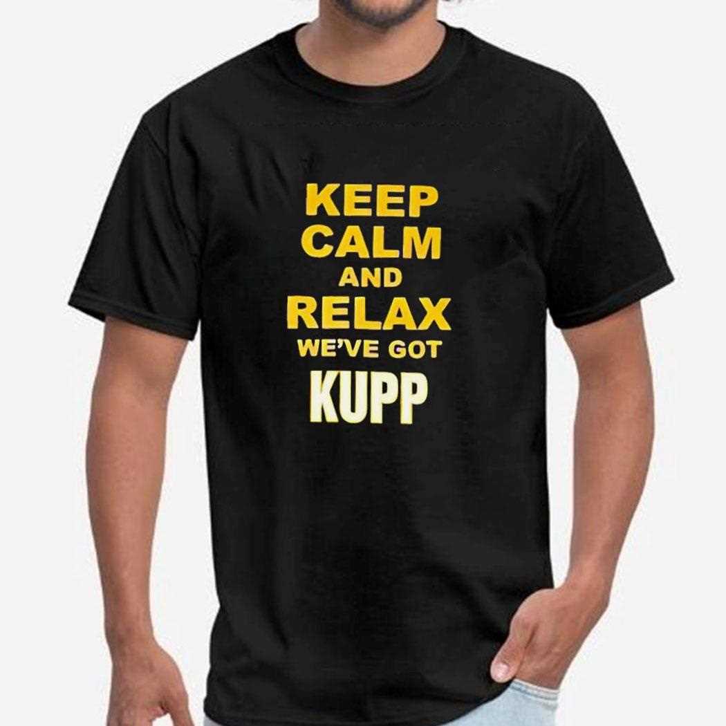 Los Angeles Rams Keep Calm And Relax Weve Got Kupp Tee