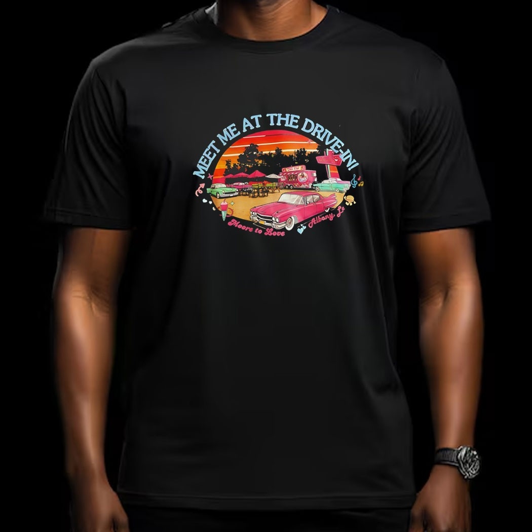 Meet Me At The Drive In Moore To Love Albany La Tee