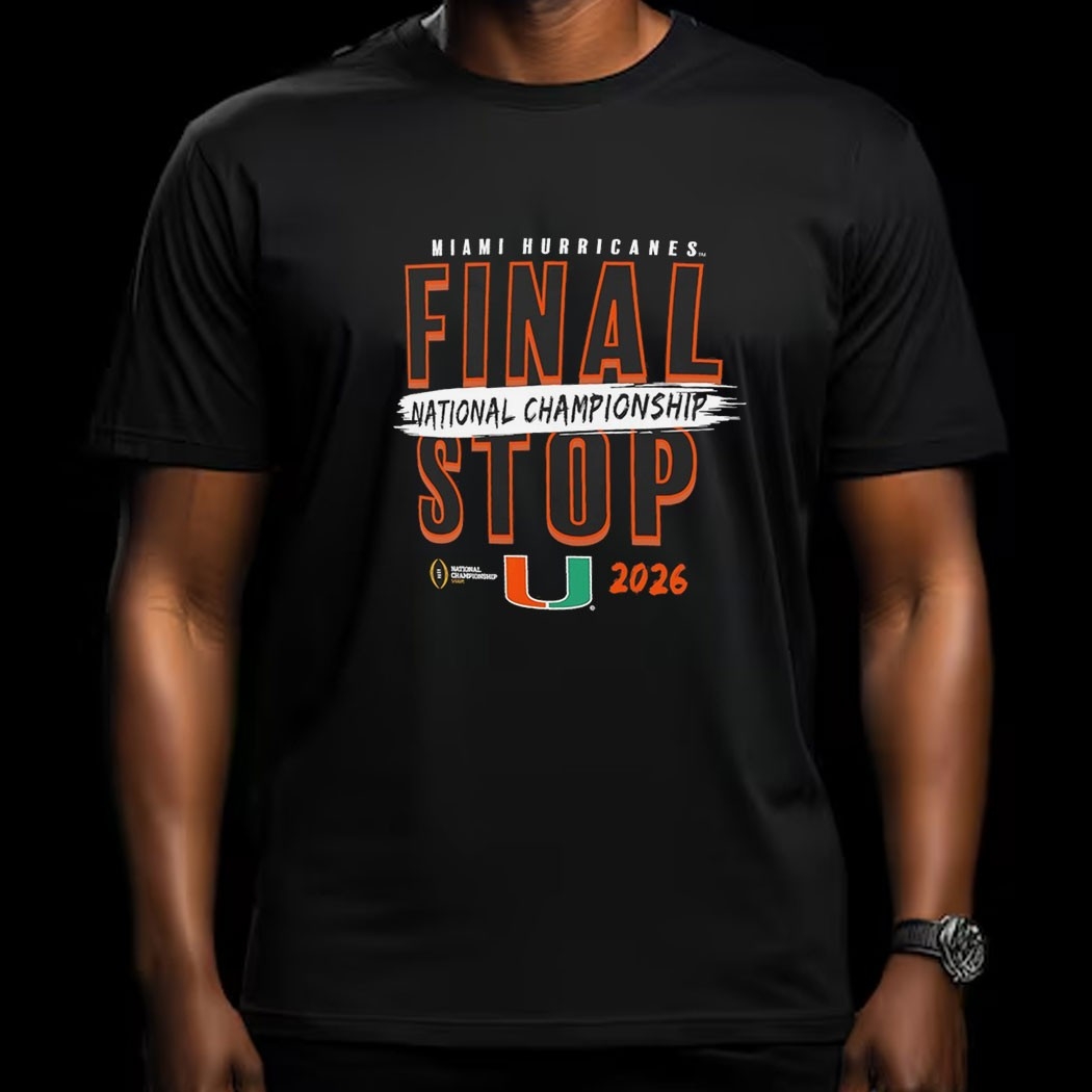 Miami Hurricanes College Football Playoff 2026 National Championship Game Final Stop Tee