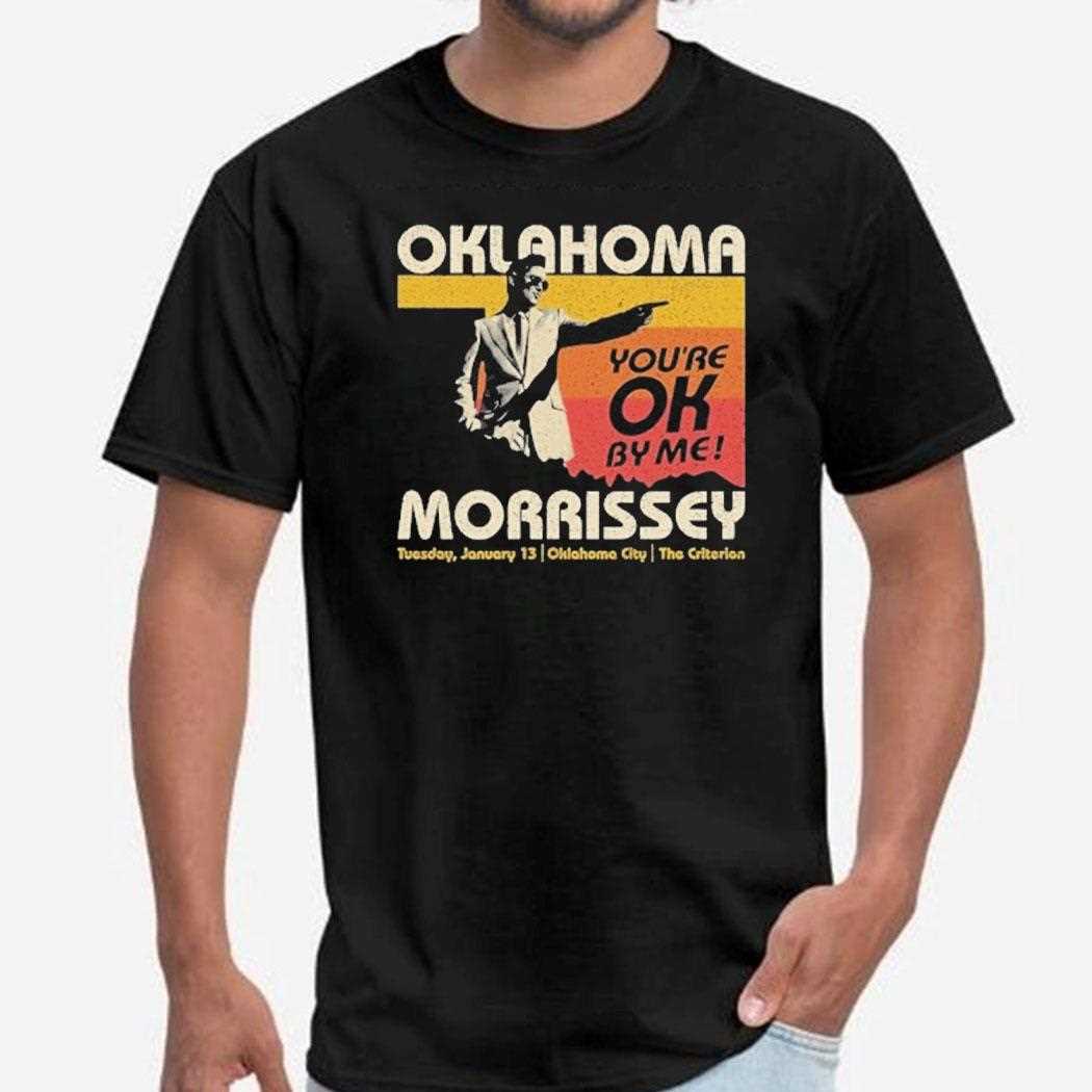 Morrissey Tour In Oklahoma Youre Ok By Me Jan 13 2026 Tee Morrissey Tour In Oklahoma Youre Ok By Me Jan 13 2026 Tee