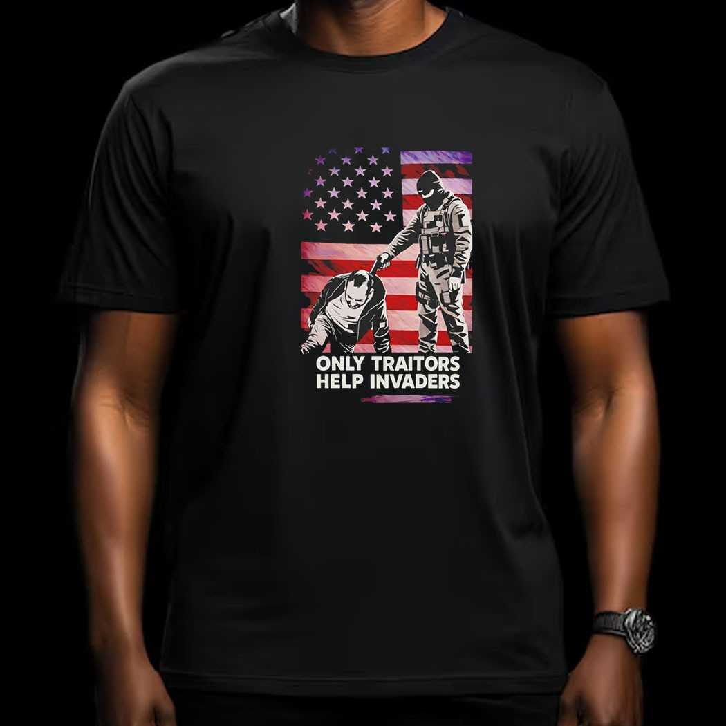 Only Traitors Help Invaders Tee