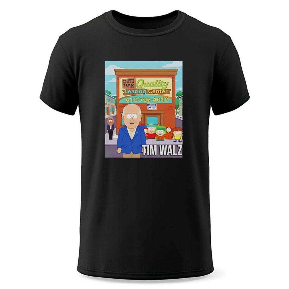 Tim Walz South Park Quality Learning Center Tee Tim Walz South Park Quality Learning Center Tee