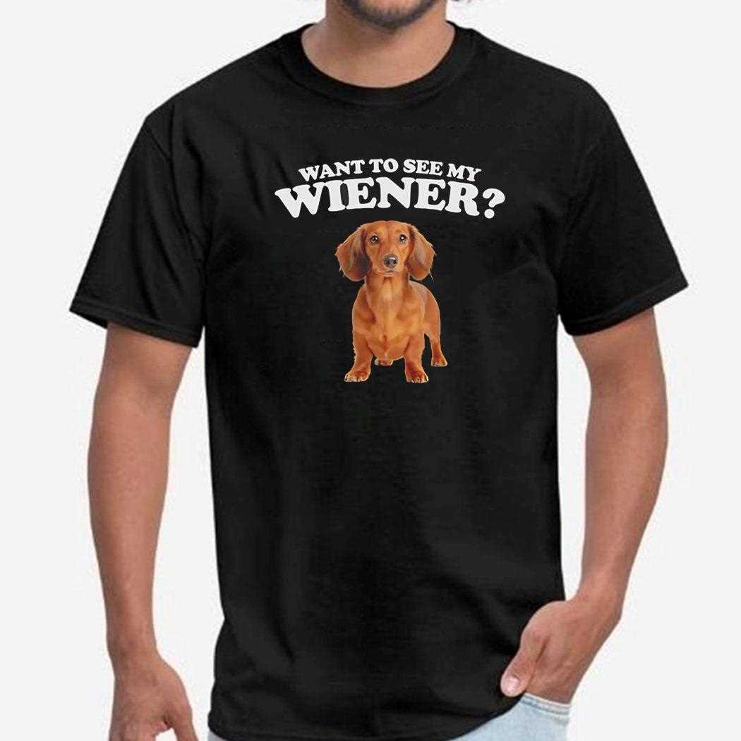 Want To See My Wiener Tee