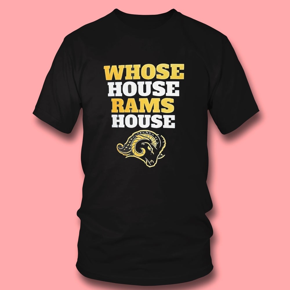 Los Angeles Rams Whose House Rams House Tee