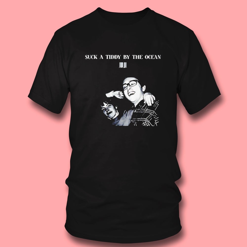 Suck A Tiddy By The Ocean Tee