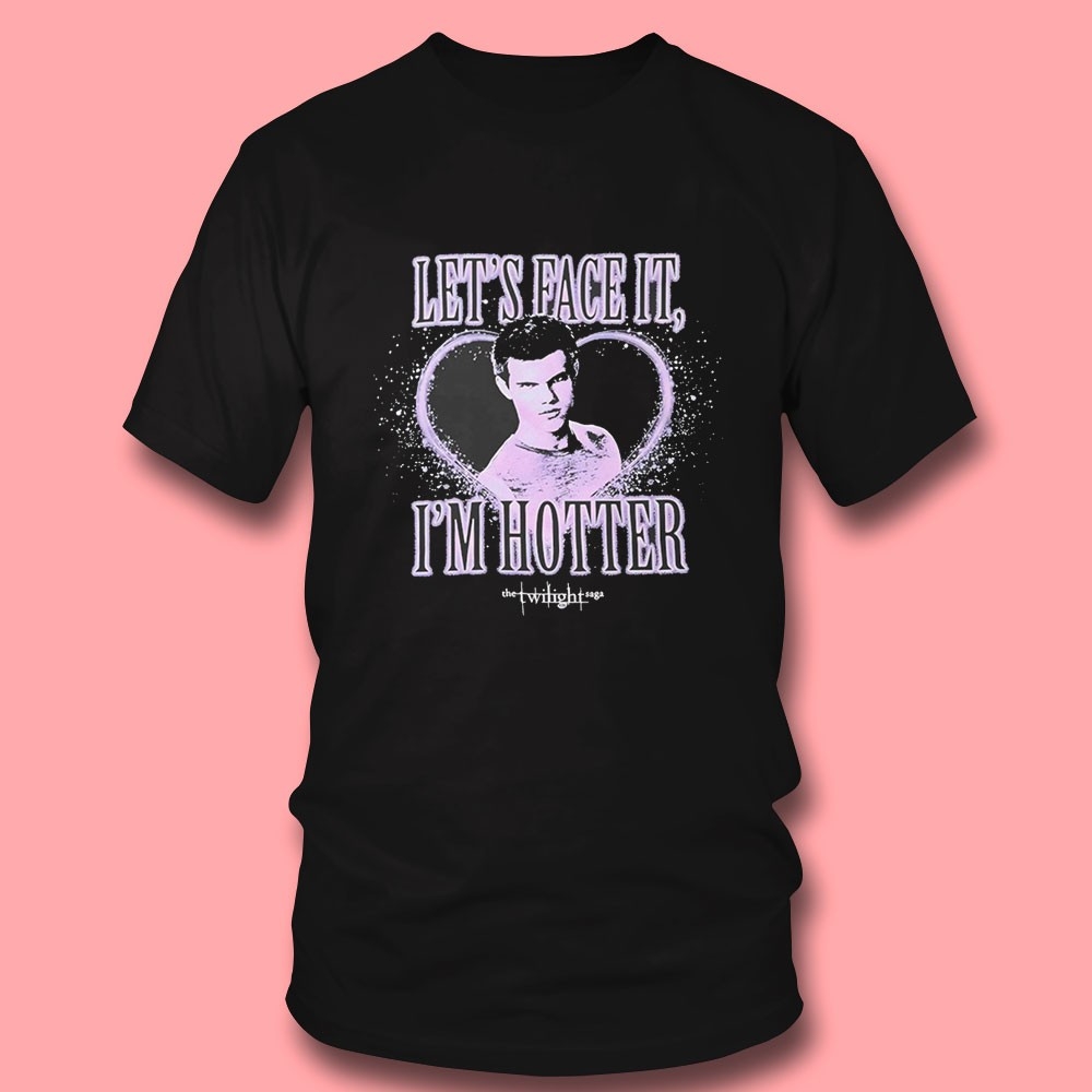 The Twilight Saga Jacob Lets Face It Im Hotter Tee