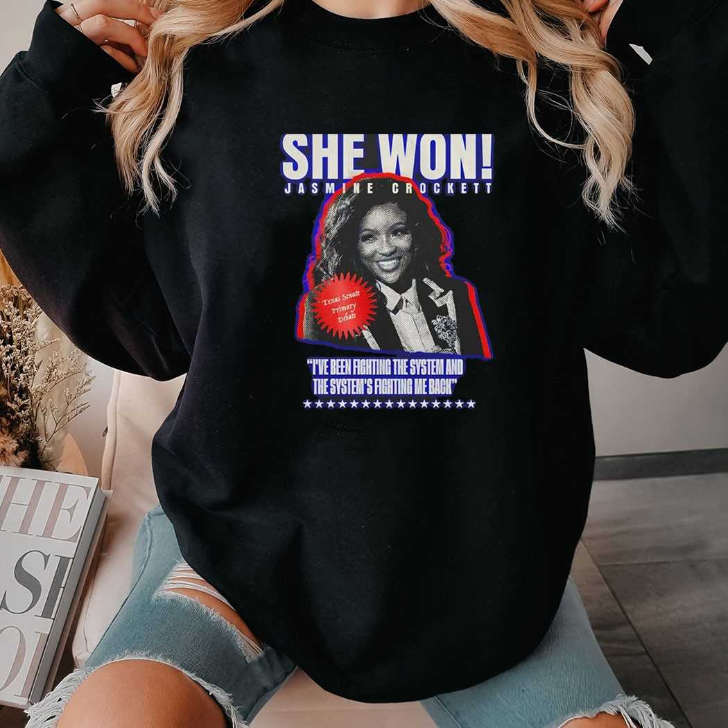 Jasmine Crockett She Won Ive Been Fighting The System And The Systems Fighting Me Back Tee
