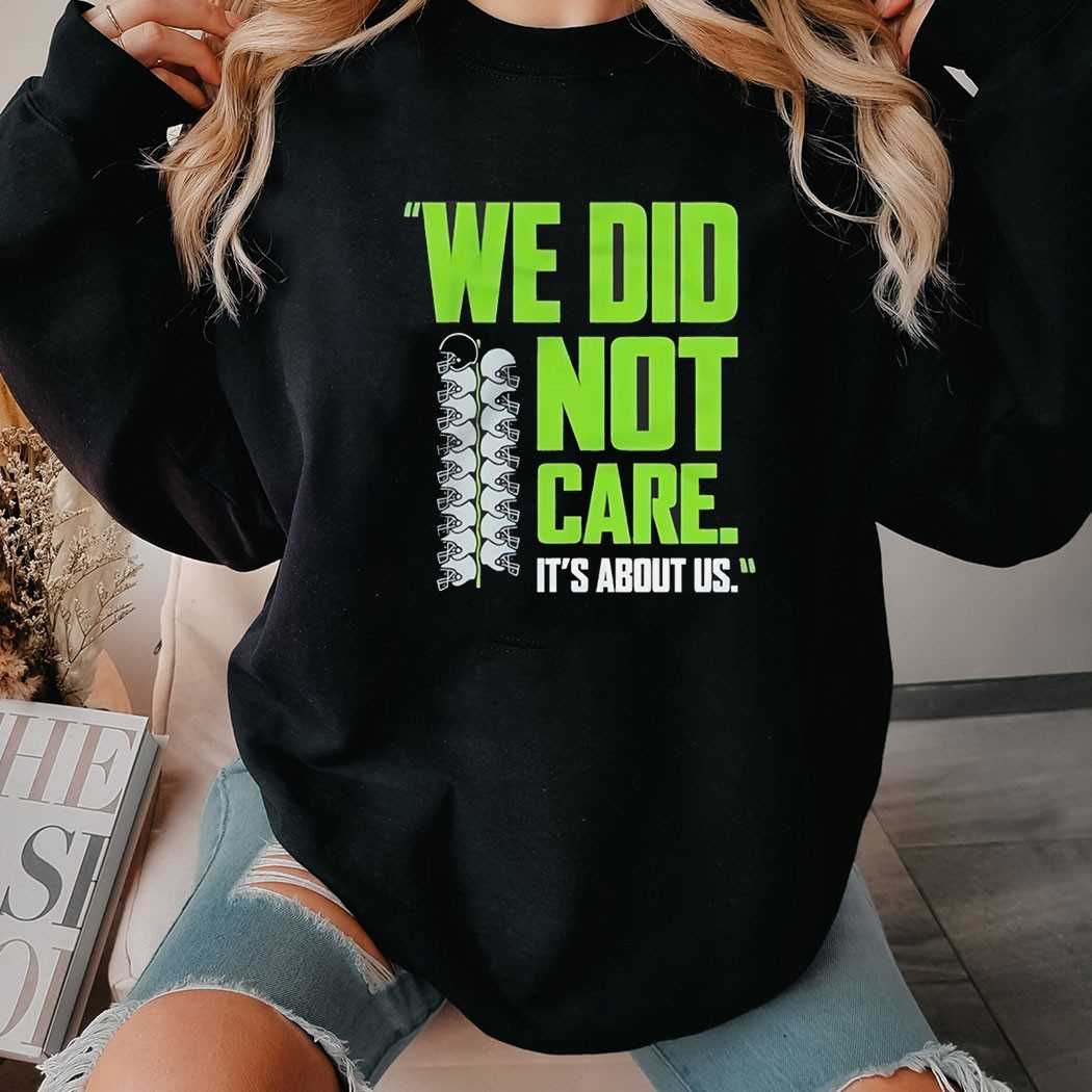 Seattle Seahawks We Did Not Care Its About Us Tee