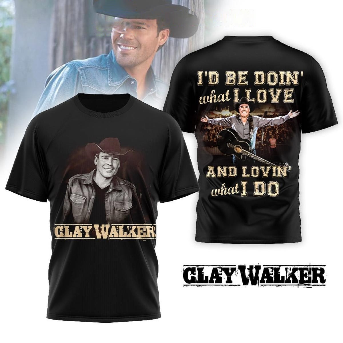Clay Walker Id Be Doin What I Love Tee Hoodie