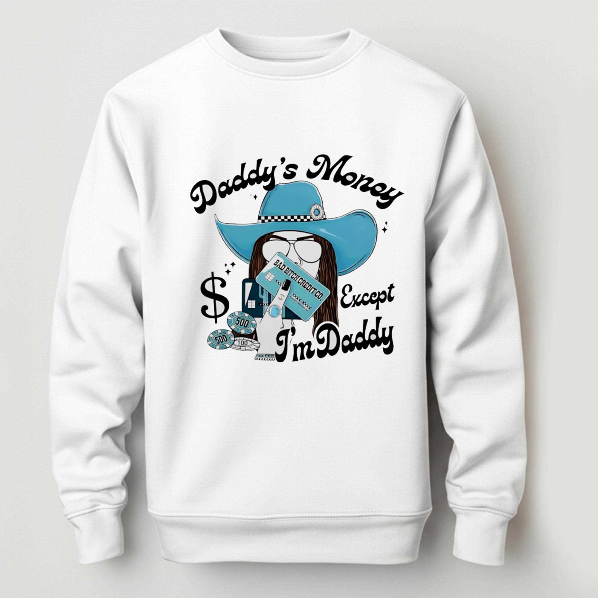 Daddys Money Except Im Daddy Tee