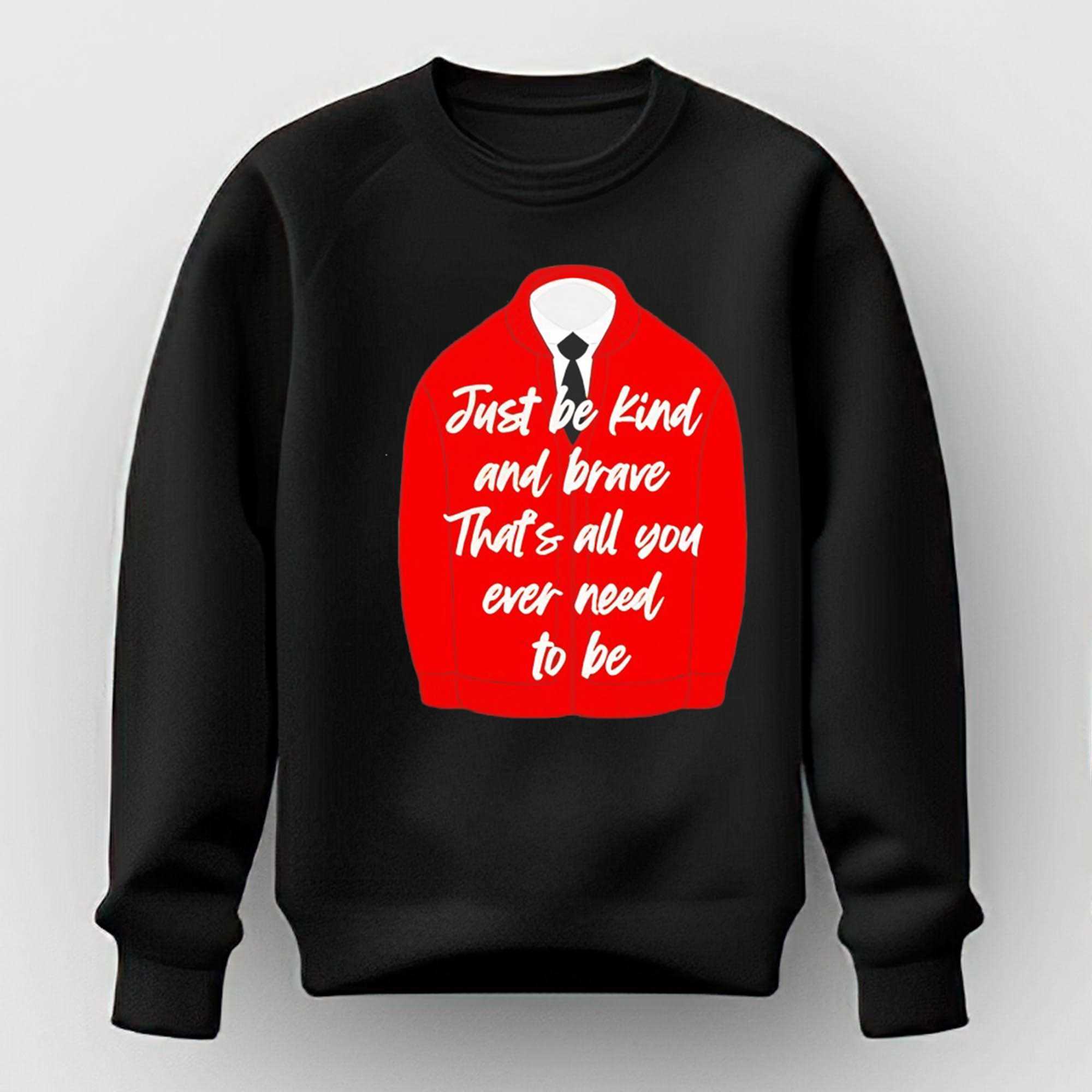 Just Be Kind And Brave Thats All You Ever Need To Be Tee