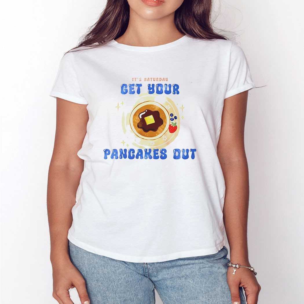 Its Baturdas Get Your Pancakes Out Tee