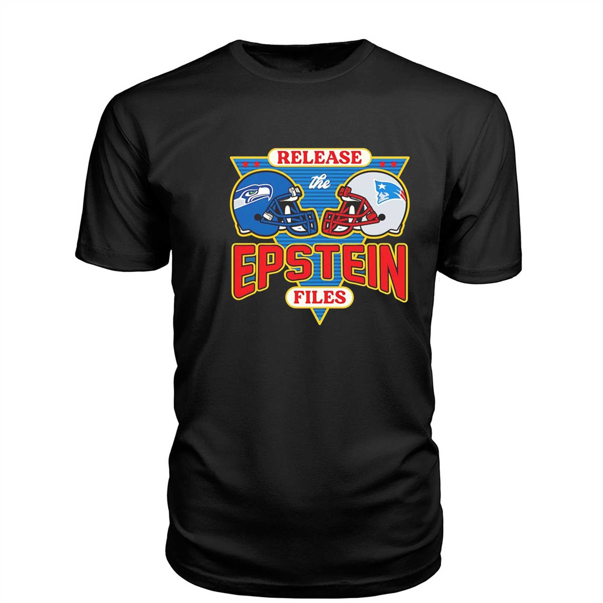 Seattle Seahawks Vs New England Patriots Release The Epstein Files Super Bowl Tee