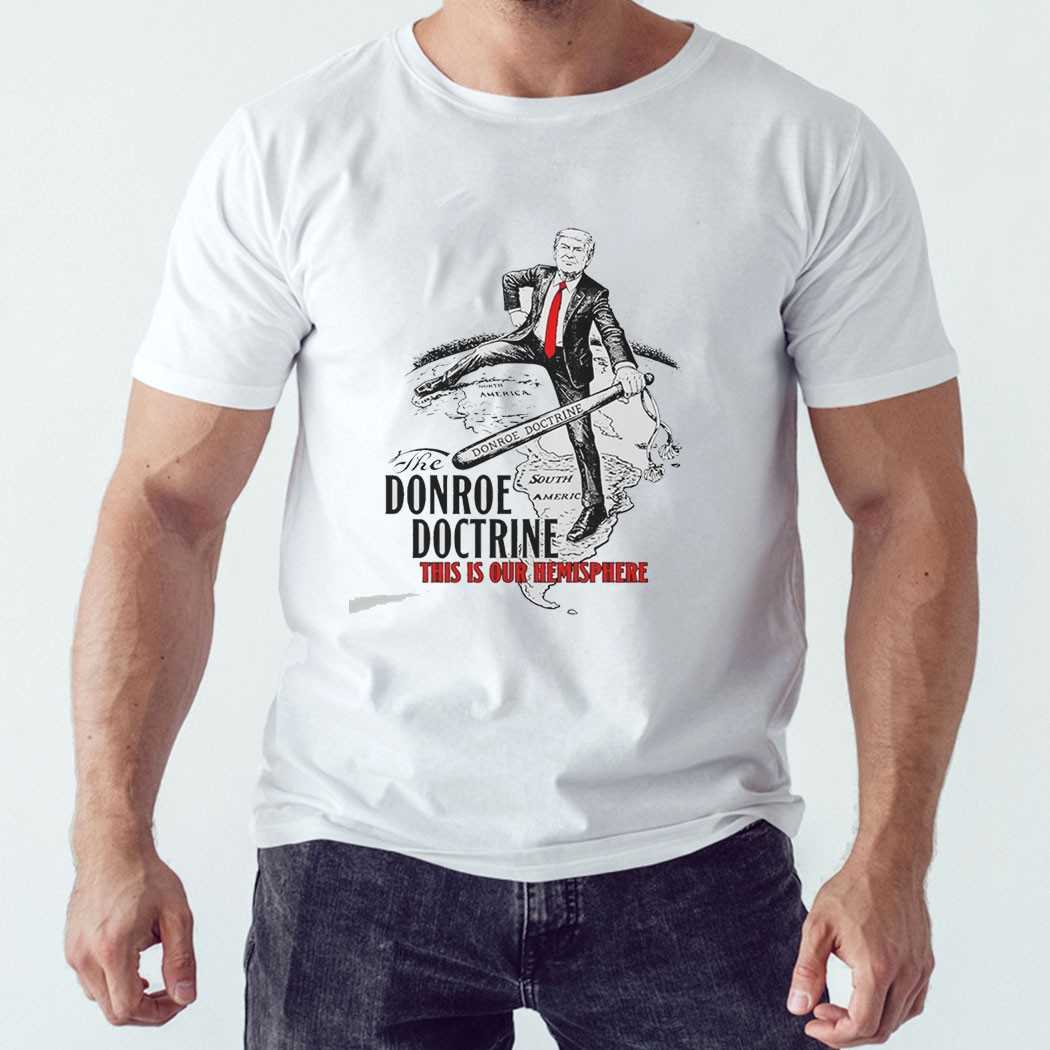 Donald Trump The Donroe Doctrine This Is Our Hemisphere Tee