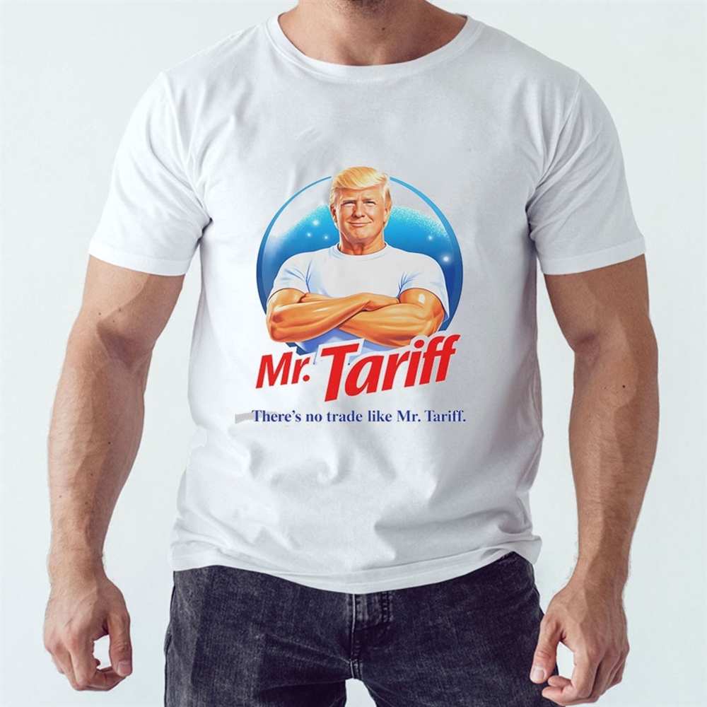 Donald Trump Theres No Trade Like Mr Tariff Tee