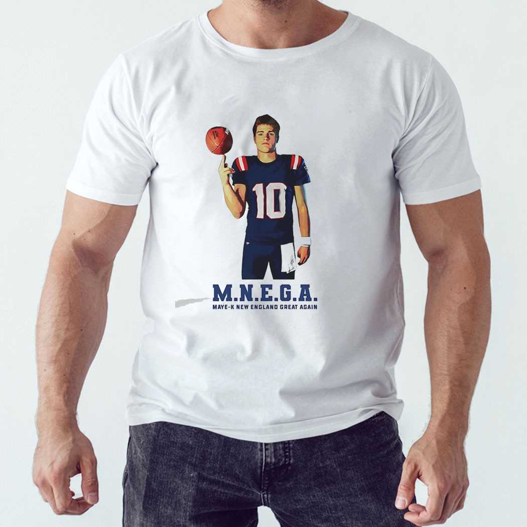 Drake Maye New England Patriots Mnega Maye K New England Great Again Tee Drake Maye New England Patriots Mnega Maye K New England Great Again Tee
