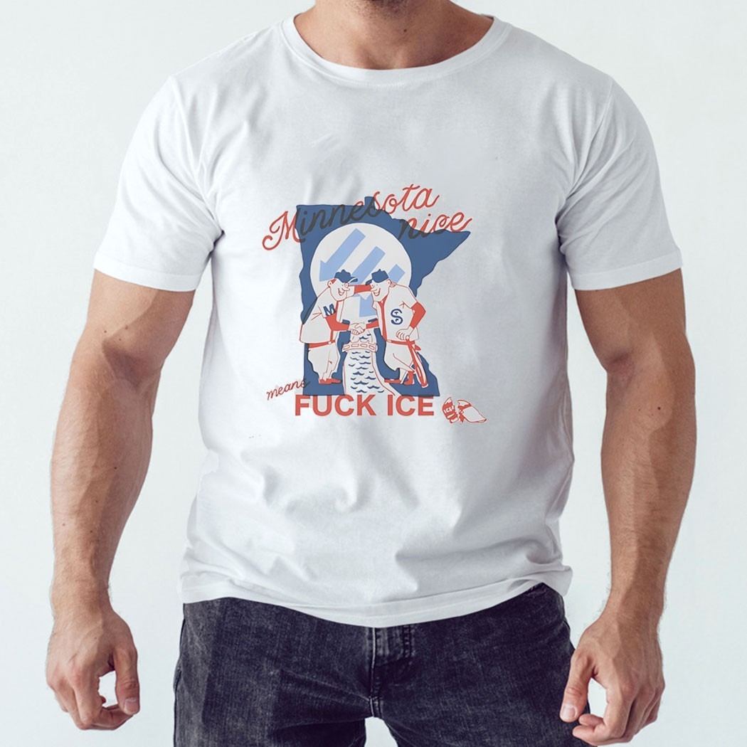 Minnesota Nice Means Fuck Ice Tee Minnesota Nice Means Fuck Ice Tee