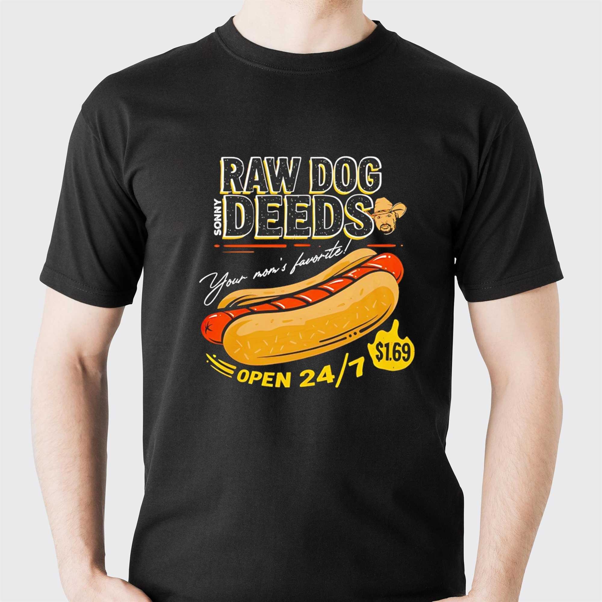 Sonny Raw Dog Deeds Your Moms Favorite Tee