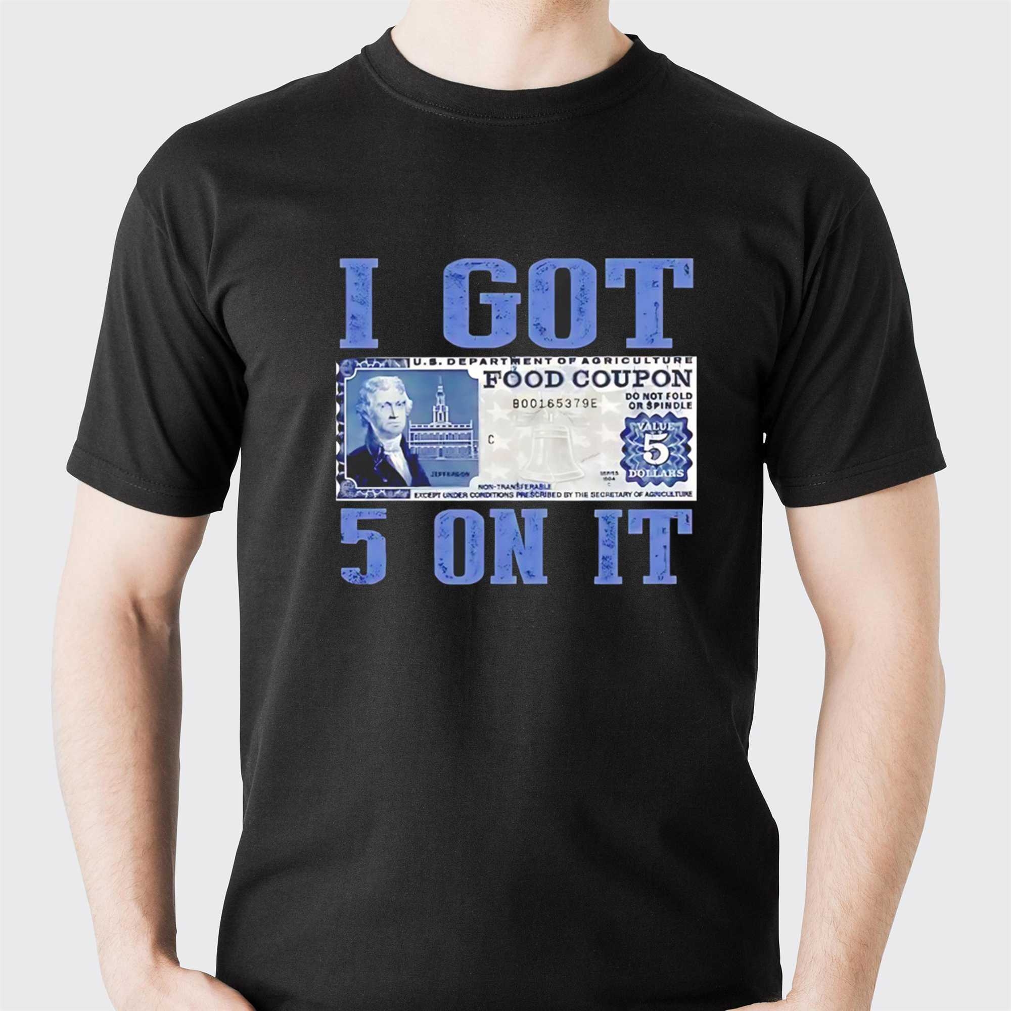 Us Department Of Agriculture Food Coupon I Got 5 On It Tee