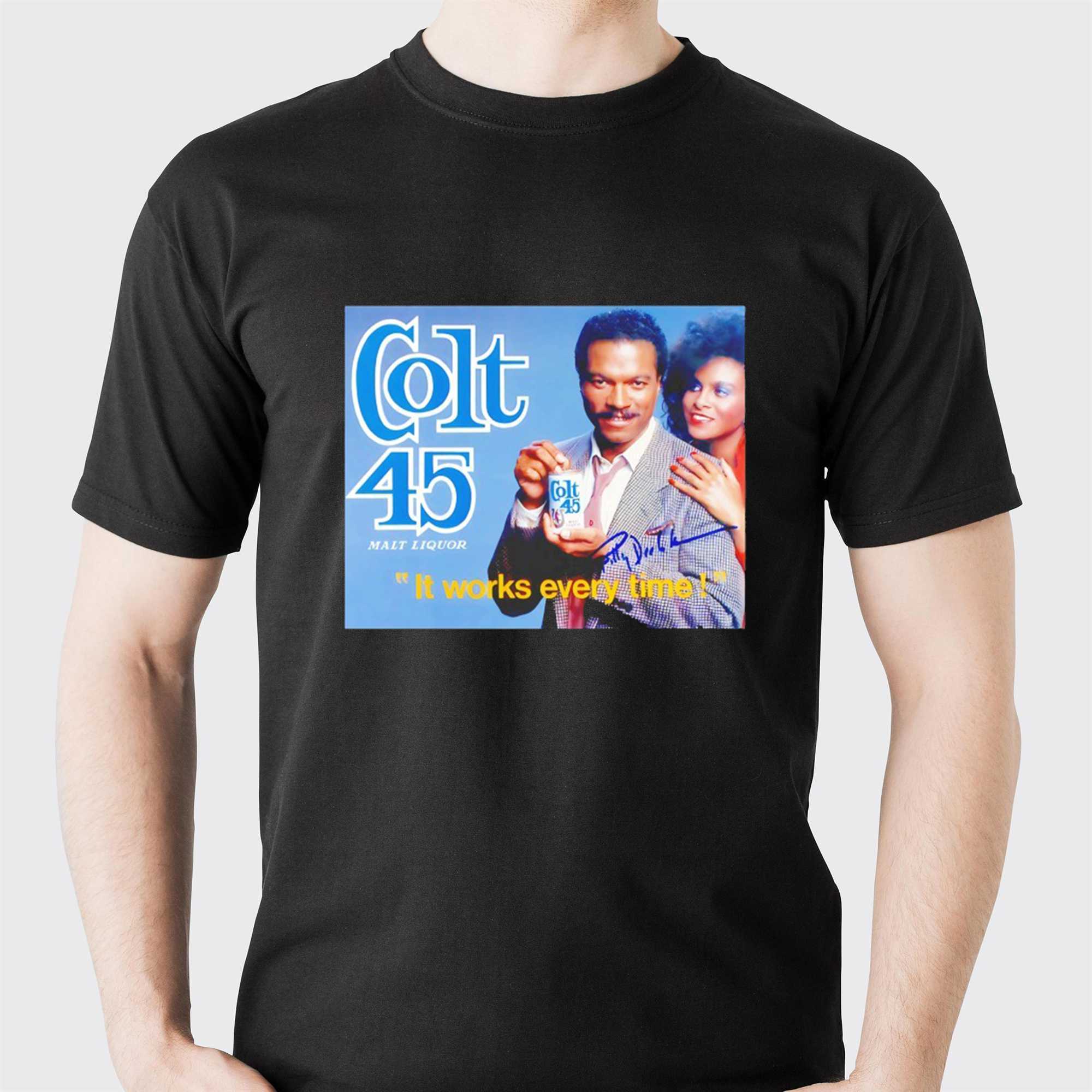 Billy Dee Williams Colt 45 Malt Liquor It Works Every Time Tee
