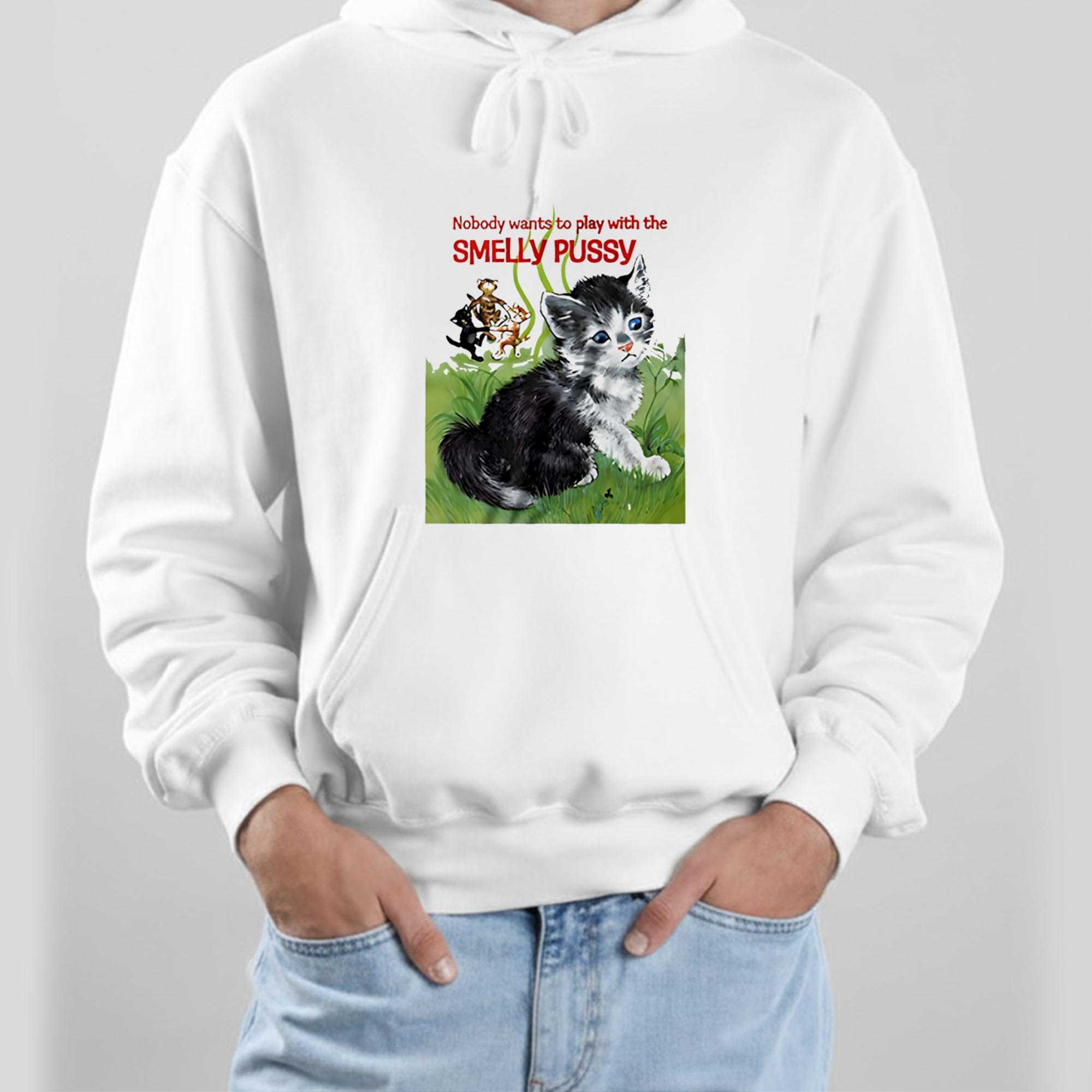Cat Nobody Wants To Play With The Smelly Pussy Tee Cat Nobody Wants To Play With The Smelly Pussy Tee