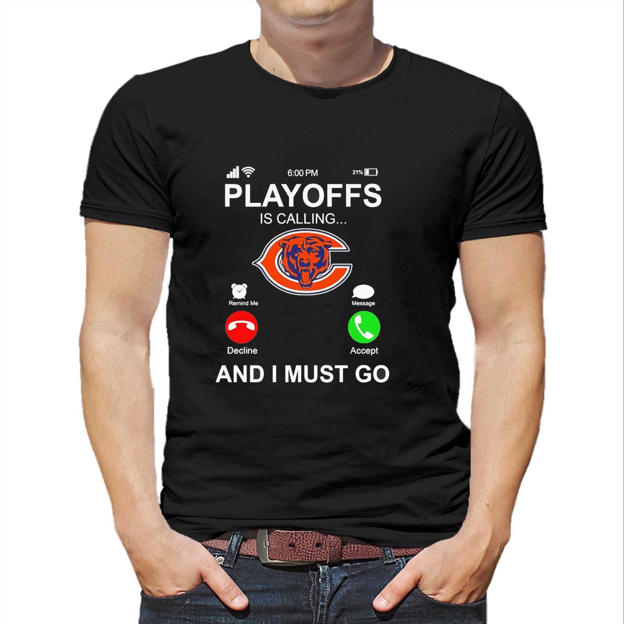 Chicago Bears Playoffs Is Calling And I Must Go Tee