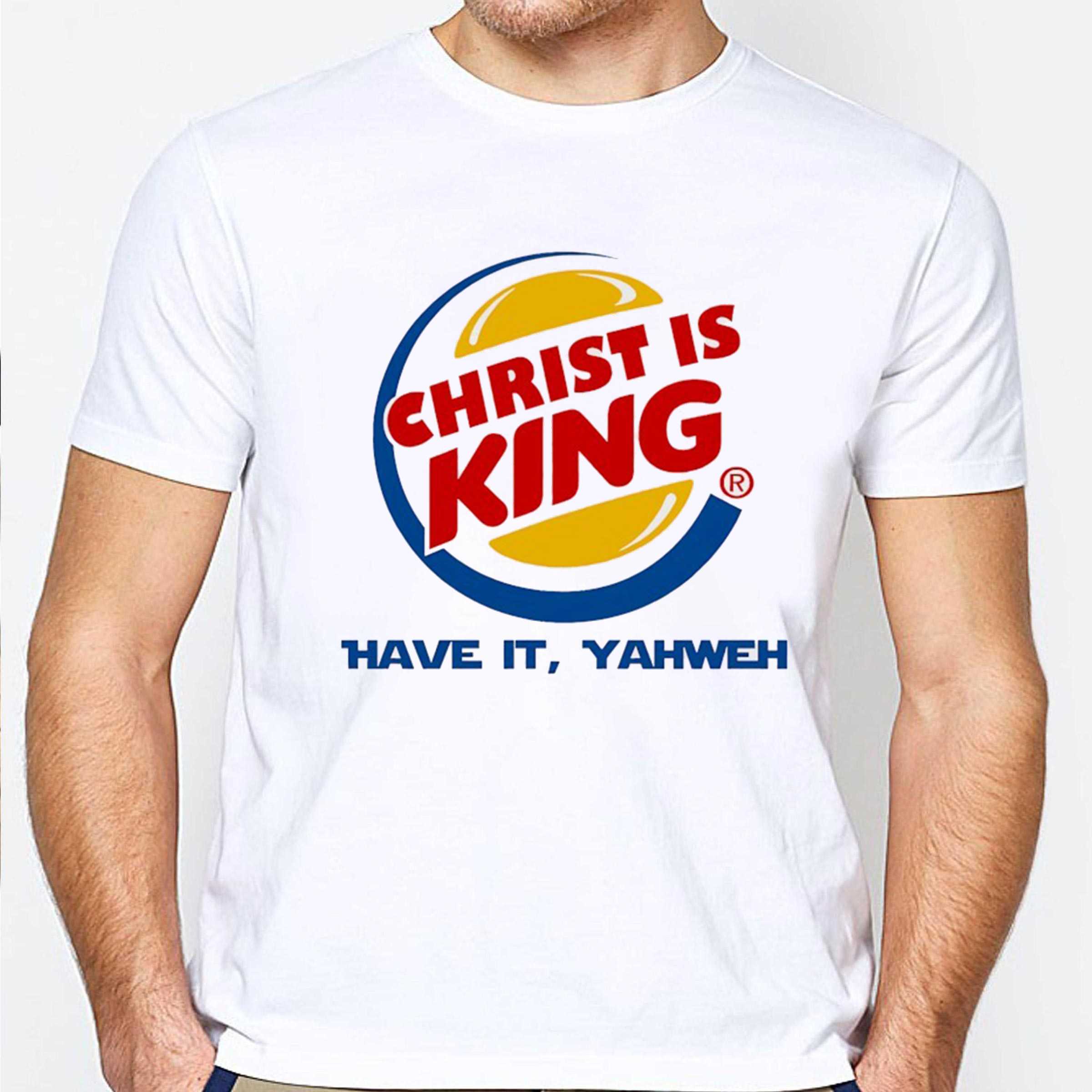 Christ Is King Have It Yahweh Tee
