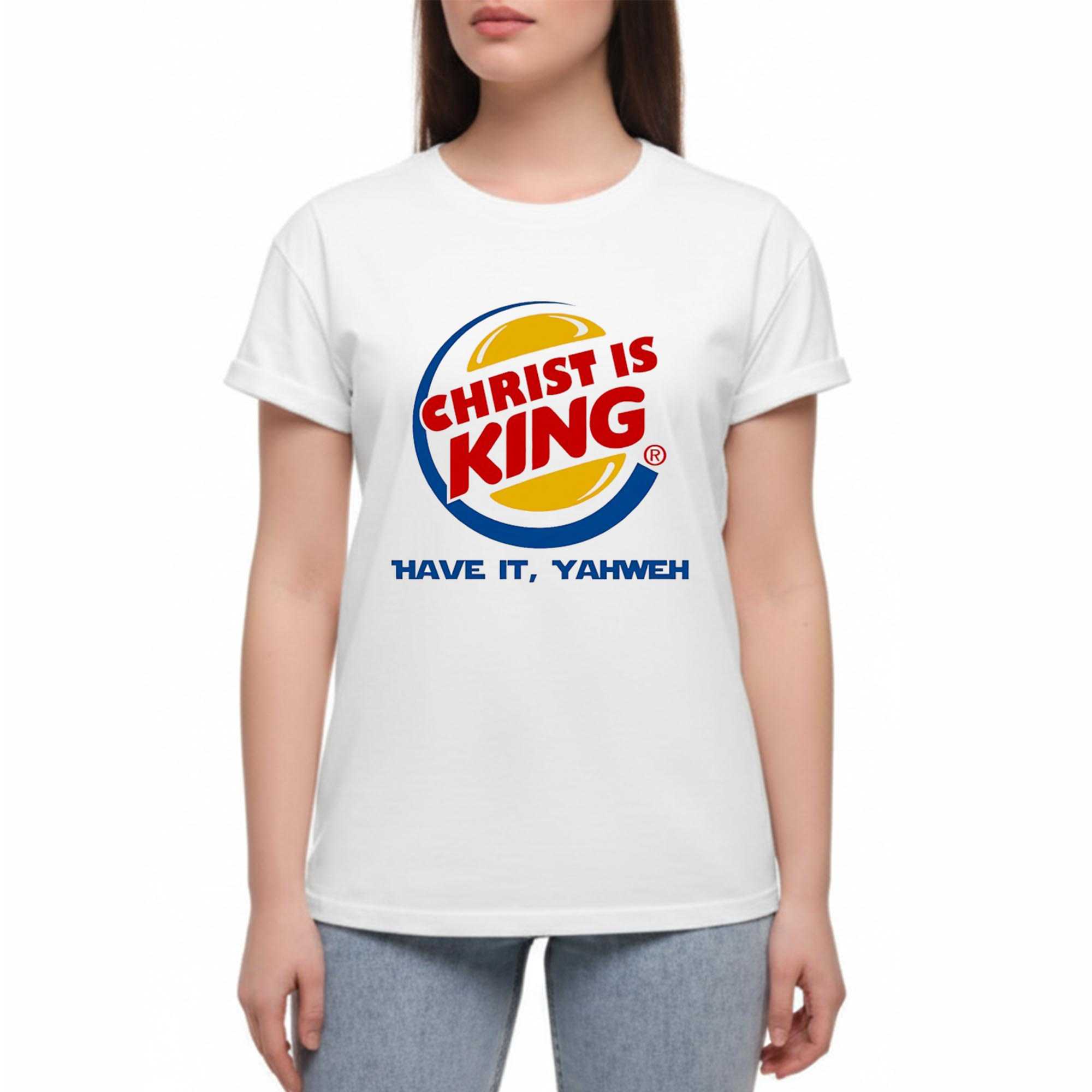Christ Is King Have It Yahweh Tee
