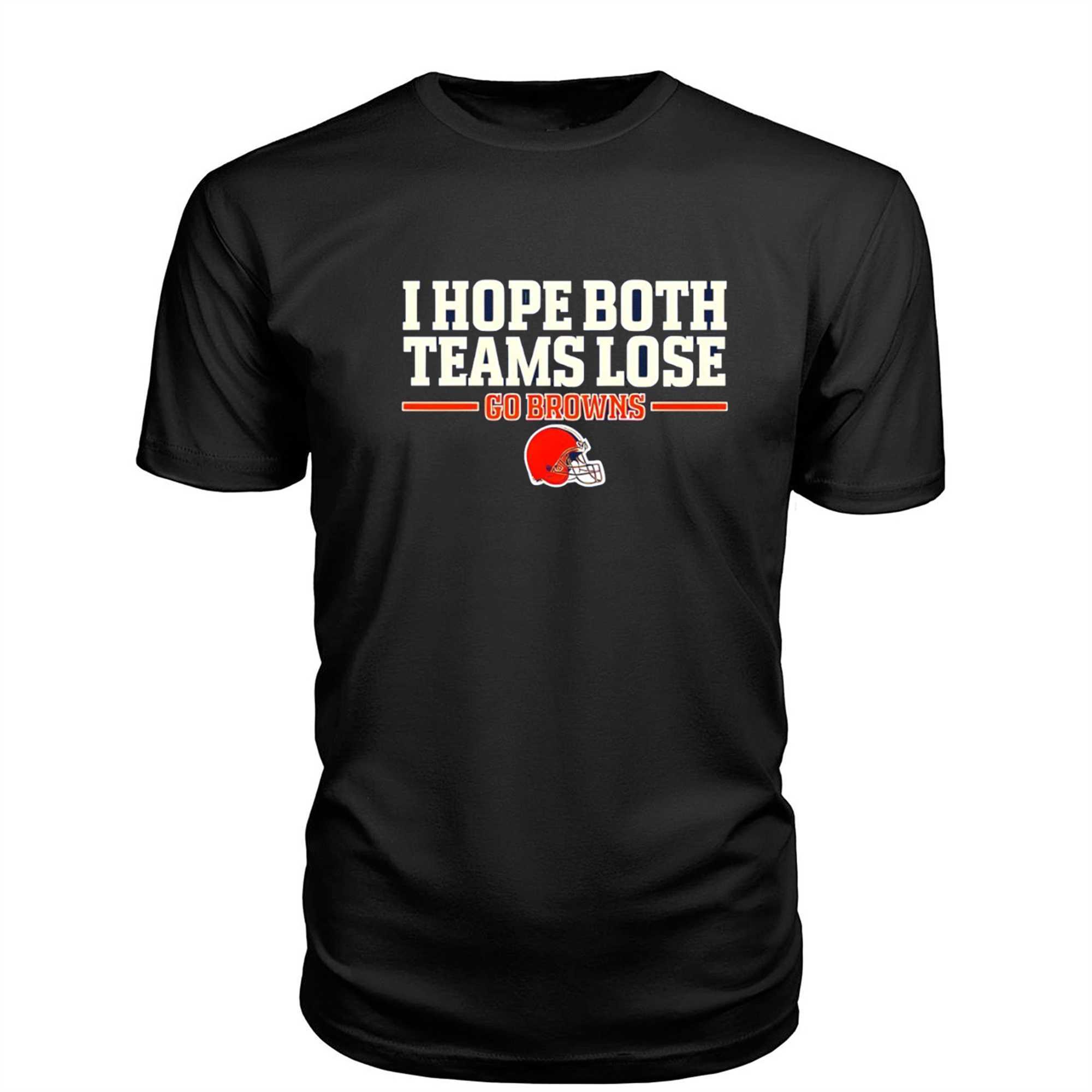 Cleveland Browns I Hope Both Teams Lose Go Browns Tee