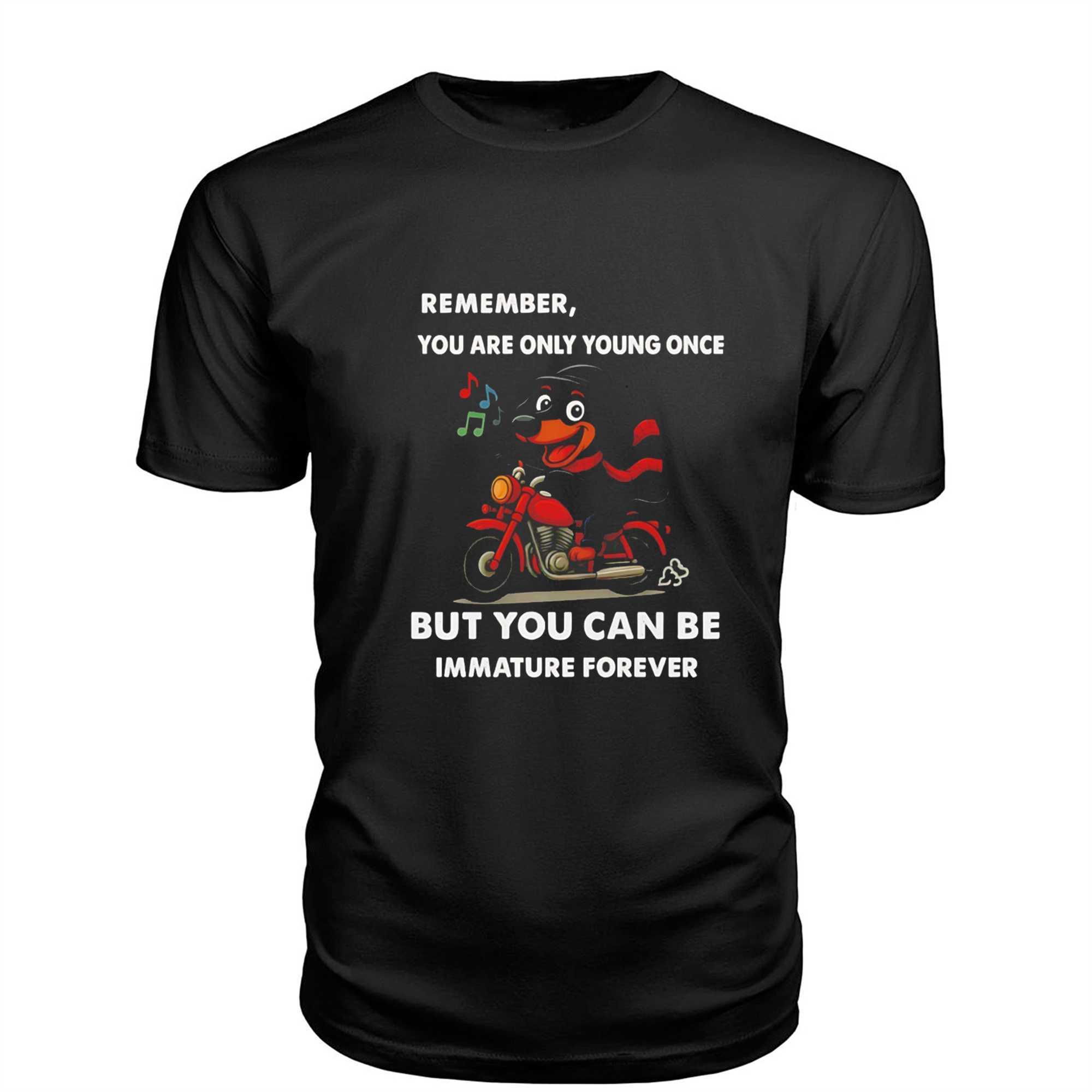 Dachshund Remember You Are Only Young Once But You Can Be Immature Forever Tee