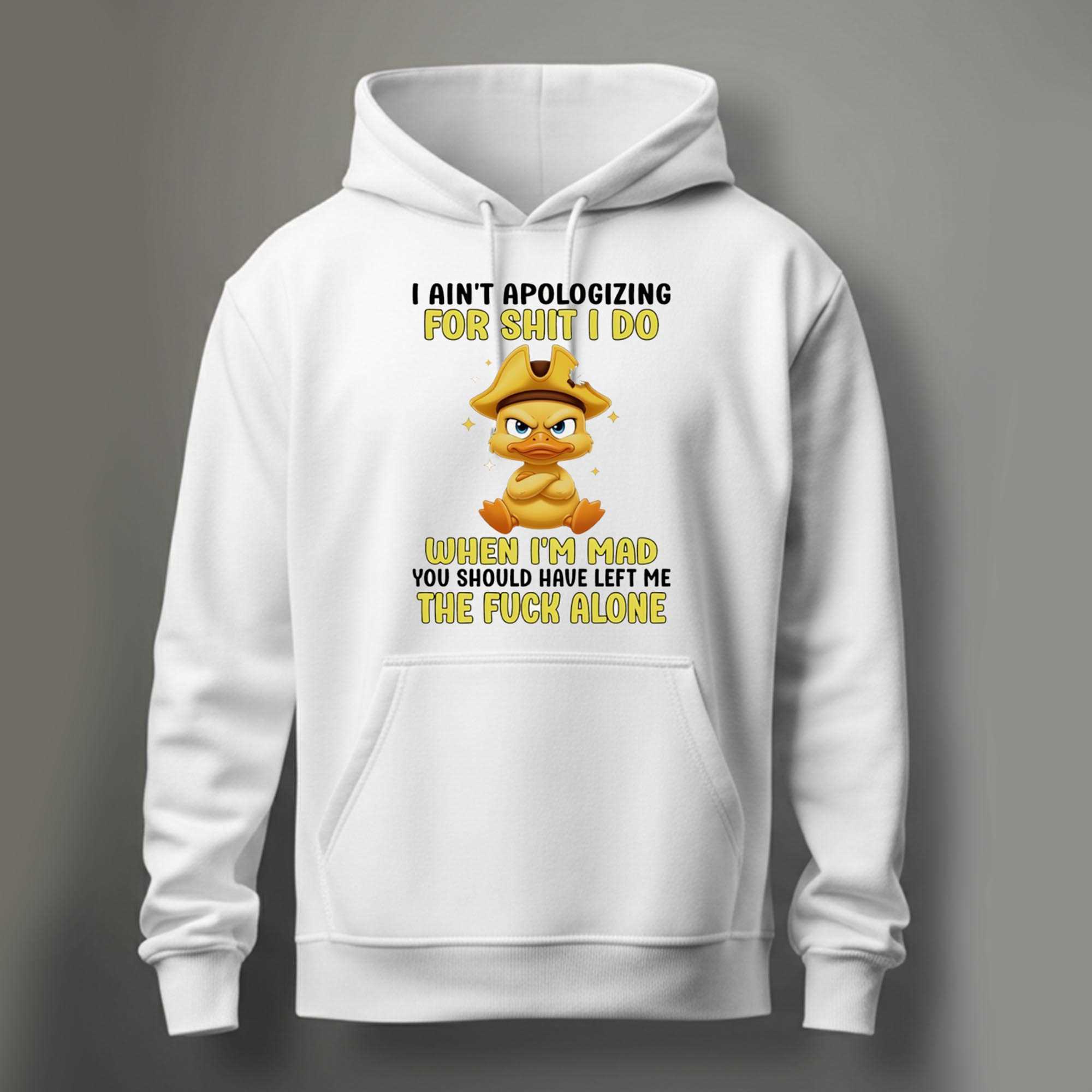 Duck I Aint Apologizing For Shit I Do When Im Mad You Should Have Left Me The Fuck Alone Tee Duck I Aint Apologizing For Shit I Do When Im Mad You Should Have Left Me The Fuck Alone Tee