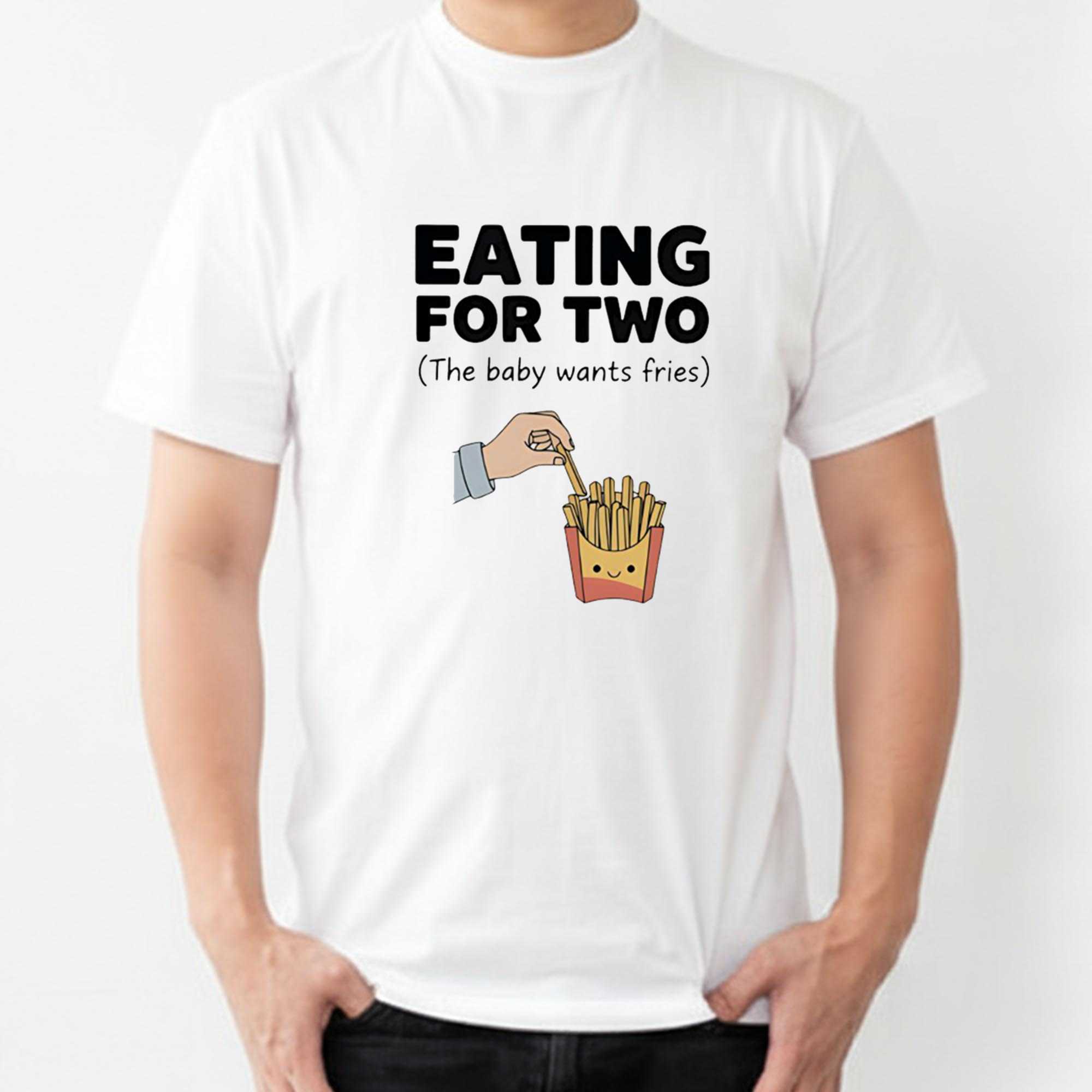 Eating For Two The Baby Wants Fries Tee