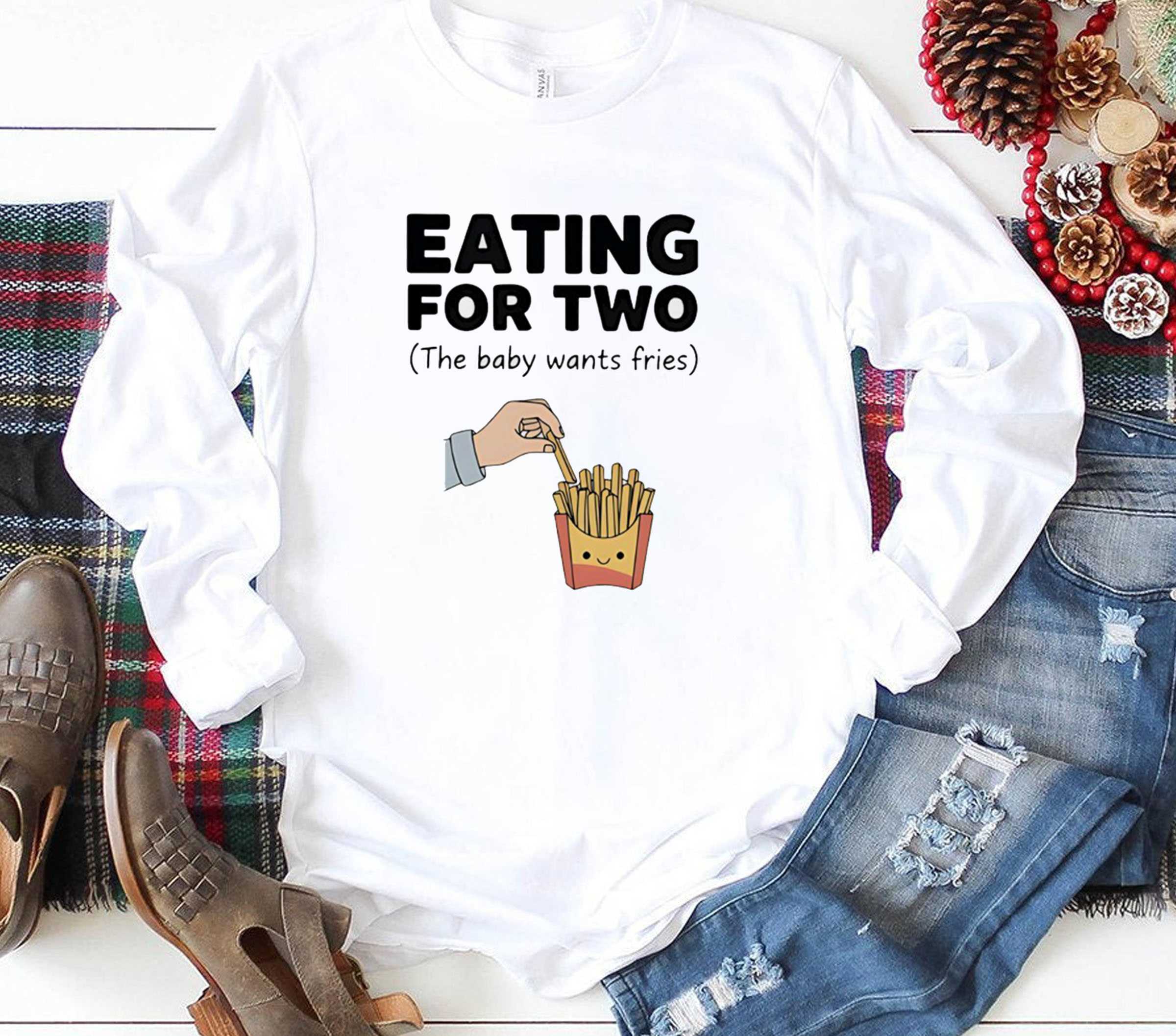 Eating For Two The Baby Wants Fries Tee
