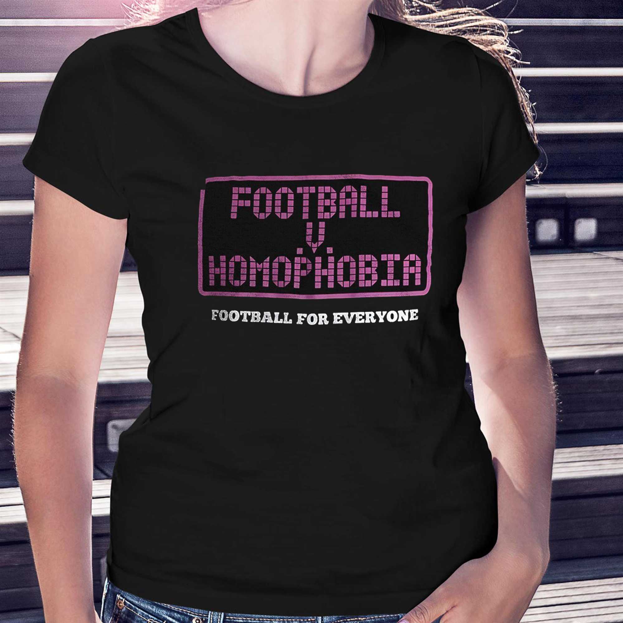 Football Homophobia Football For Everyone Tee Football Homophobia Football For Everyone Tee