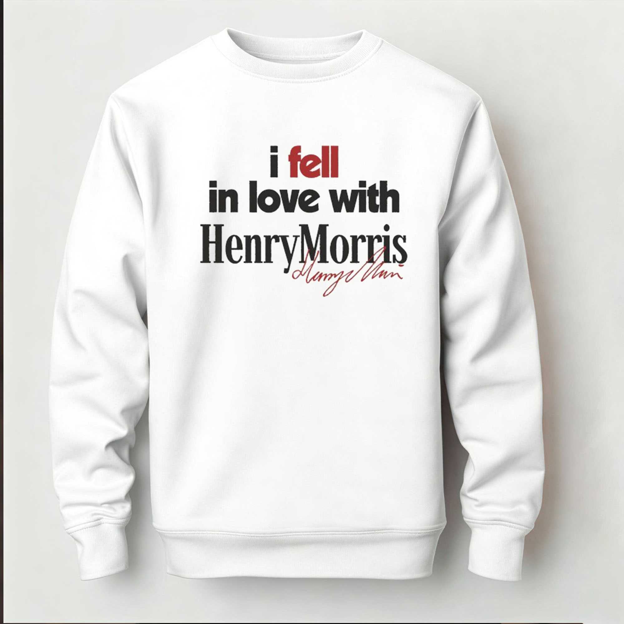 I Fell In Love With Henry Morris Tee I Fell In Love With Henry Morris Tee