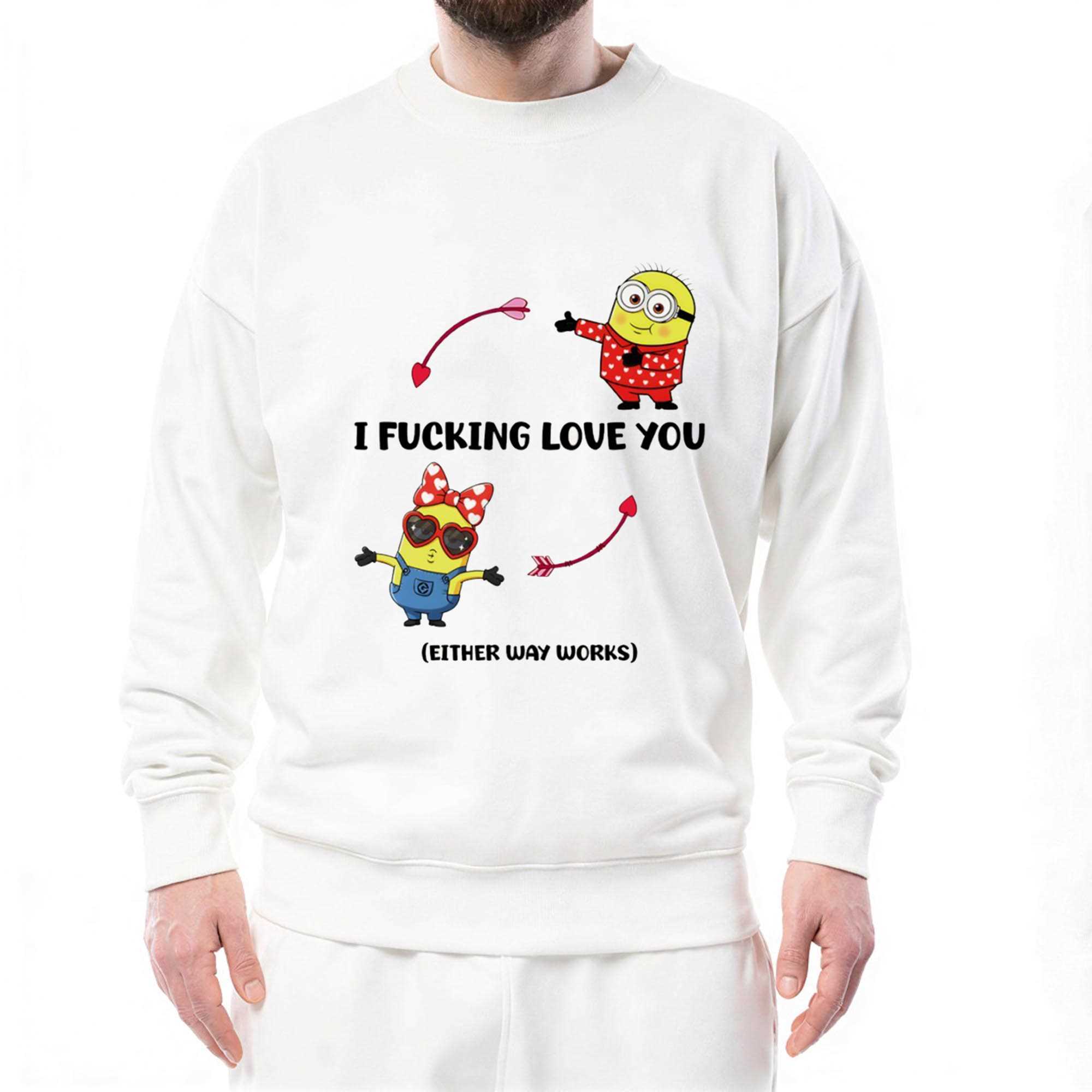 Minion I Fucking Love You Either Way Works Valentines Day Tee Minion I Fucking Love You Either Way Works Valentines Day Tee