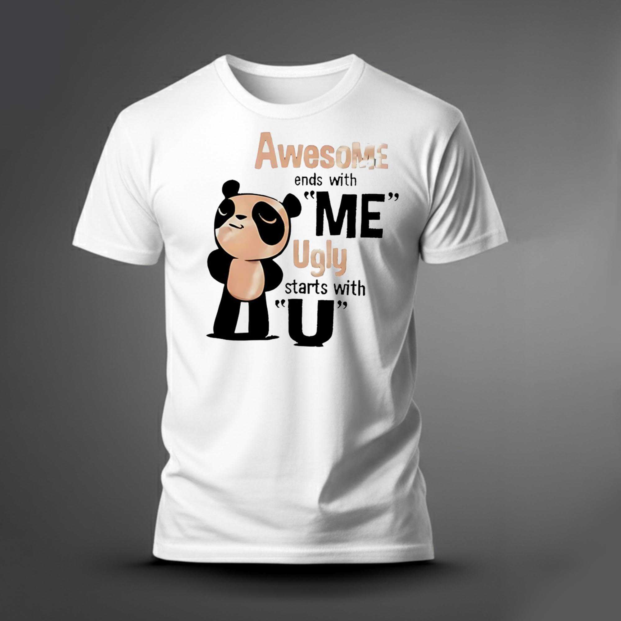 Panda Awesome Ends With Me Ugly Starts With U Tee