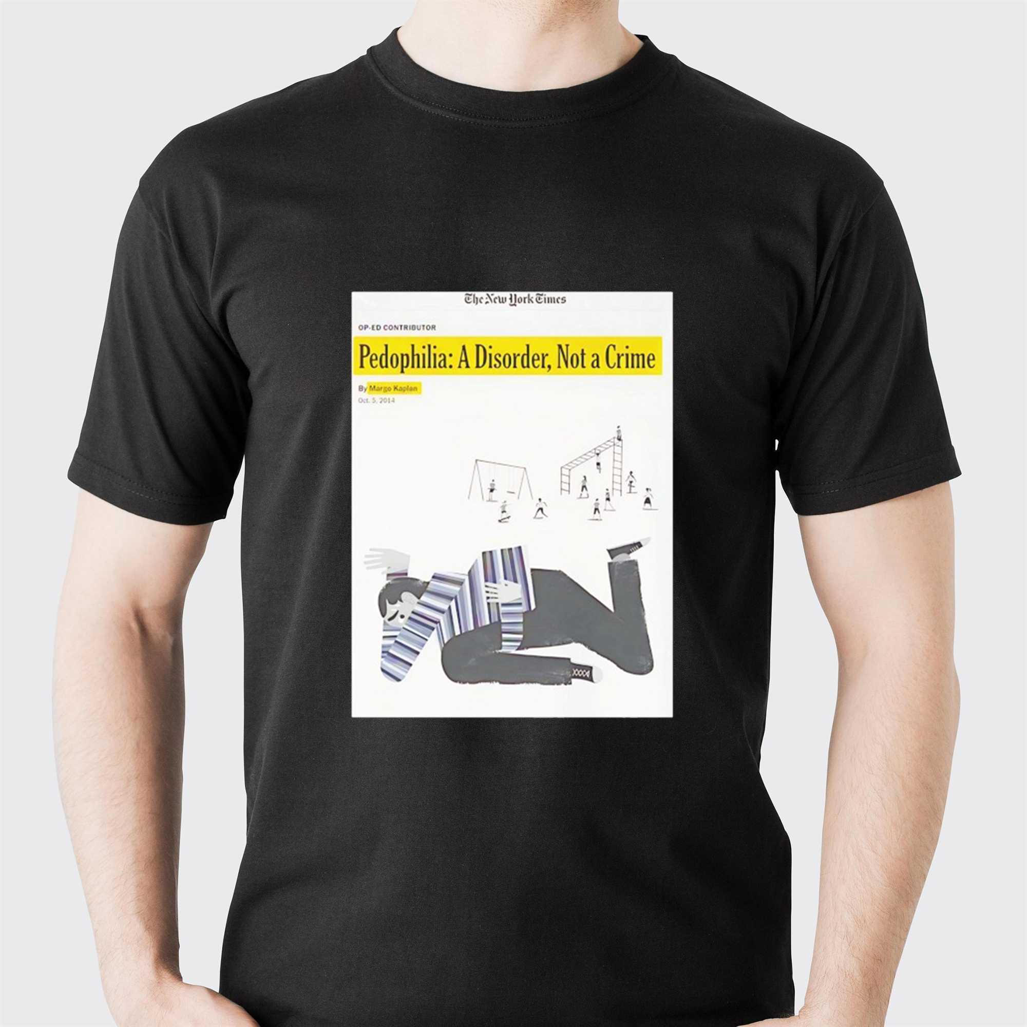 Pedophilia A Disorder Not A Crime Tee Pedophilia A Disorder Not A Crime Tee