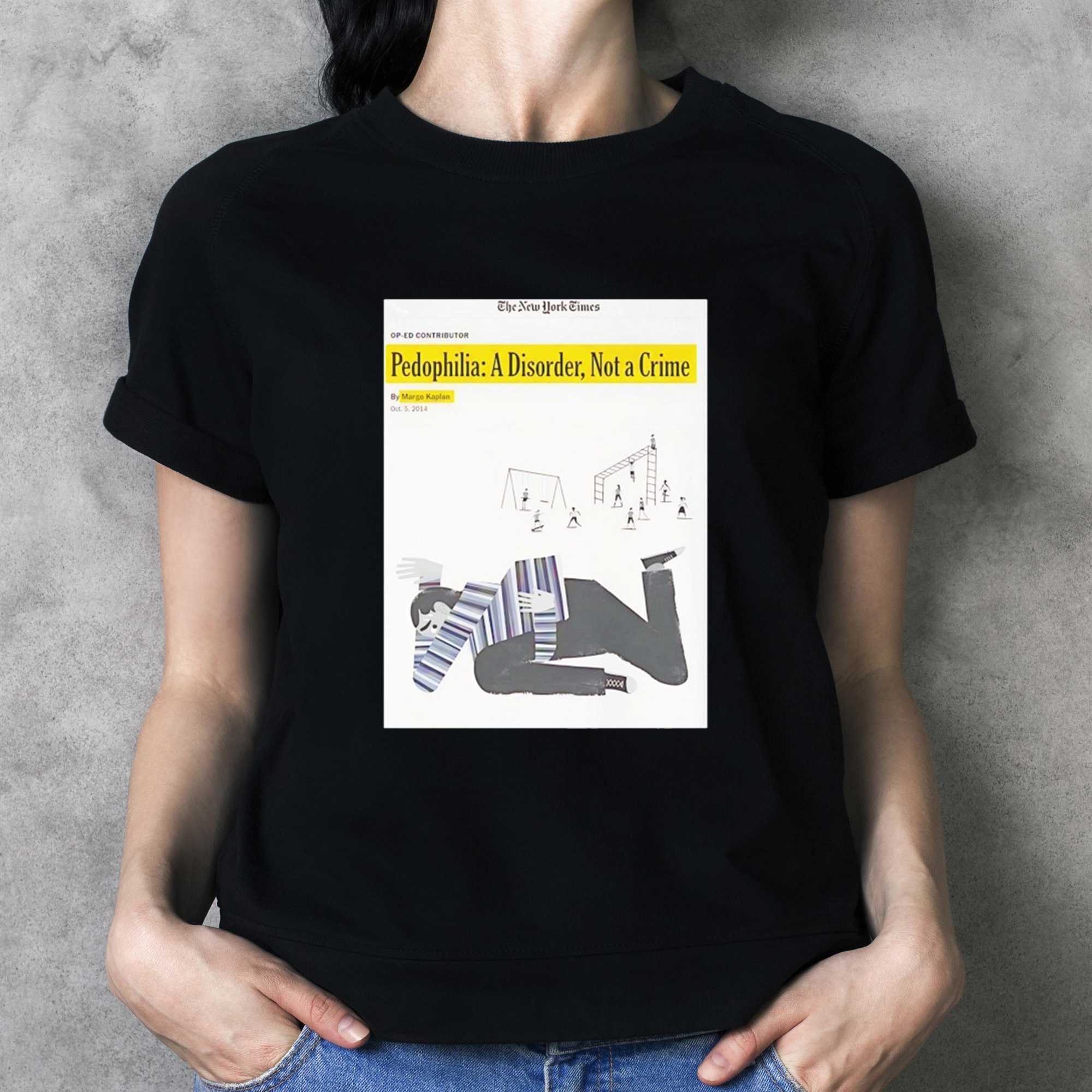 Pedophilia A Disorder Not A Crime Tee Pedophilia A Disorder Not A Crime Tee