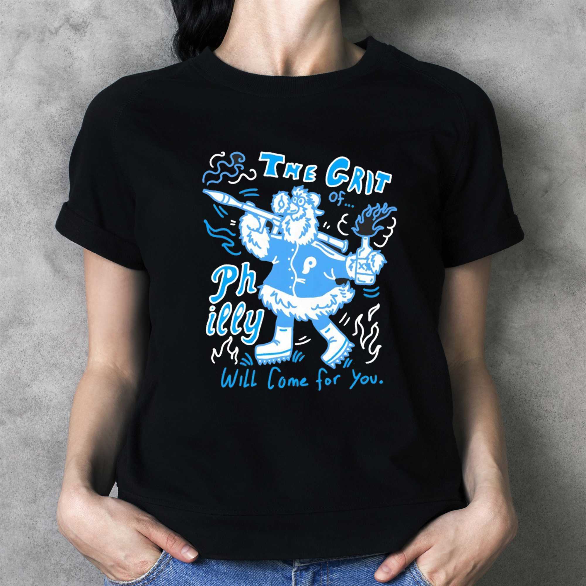 Philadelphia Phillies The Grit Of Philly Will Come For You Tee Philadelphia Phillies The Grit Of Philly Will Come For You Tee