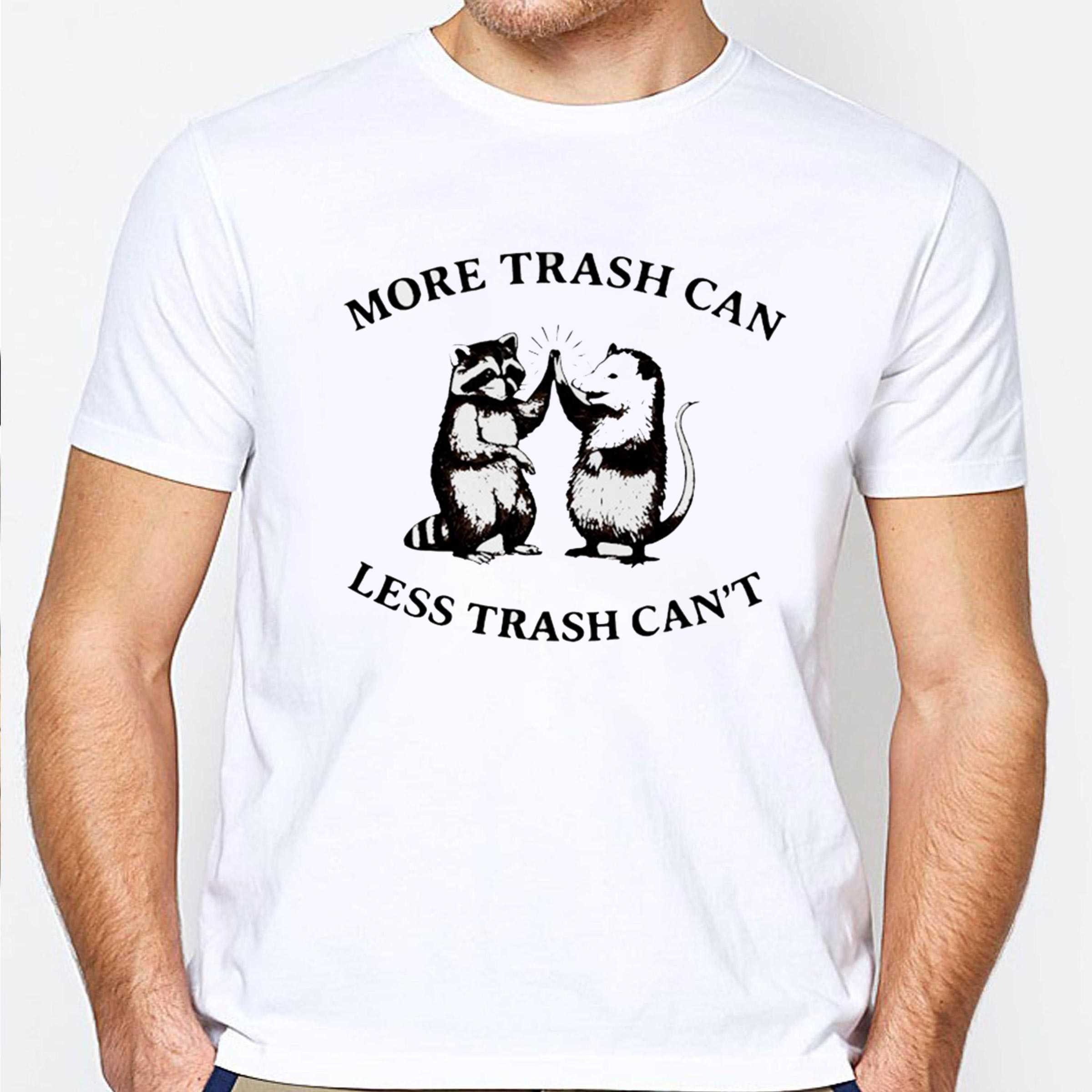Raccoon High Five Possum More Trash Can Less Trash Cant Tee