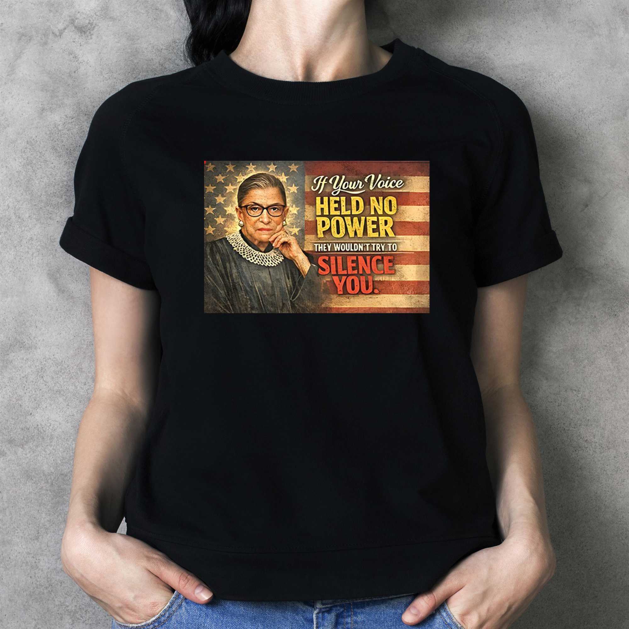 Ruth Bader Ginsburg If Your Voice Held No Power They Wouldnt Try To Silenge You Shirt Ruth Bader Ginsburg If Your Voice Held No Power They Wouldnt Try To Silenge You Shirt