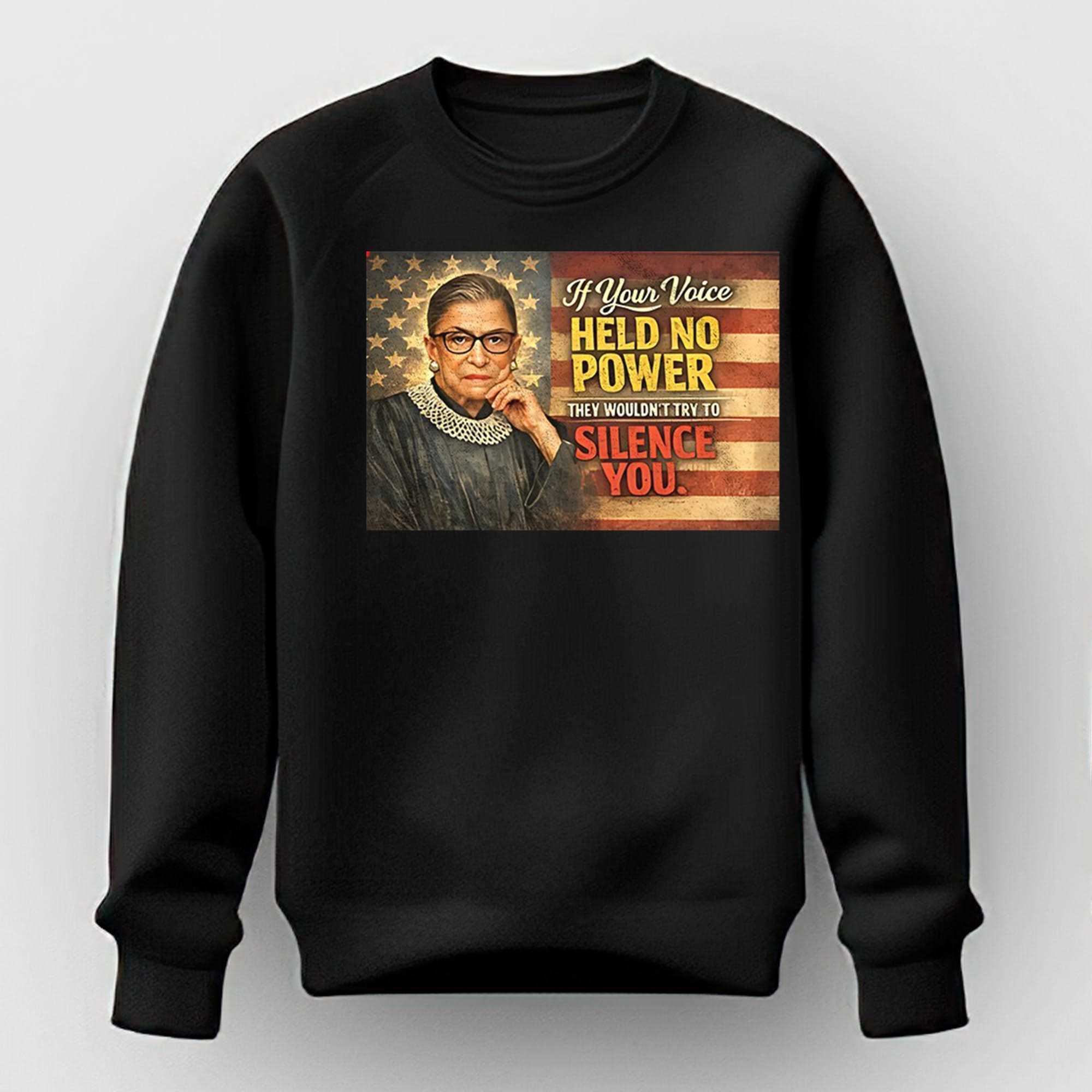 Ruth Bader Ginsburg If Your Voice Held No Power They Wouldnt Try To Silenge You Shirt Ruth Bader Ginsburg If Your Voice Held No Power They Wouldnt Try To Silenge You Shirt