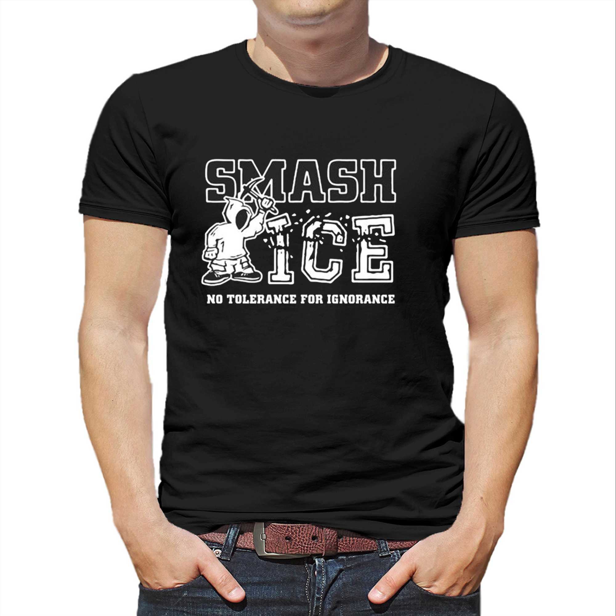 Smash Ice Benefit No Tolerance For Ignorance Tee Smash Ice Benefit No Tolerance For Ignorance Tee