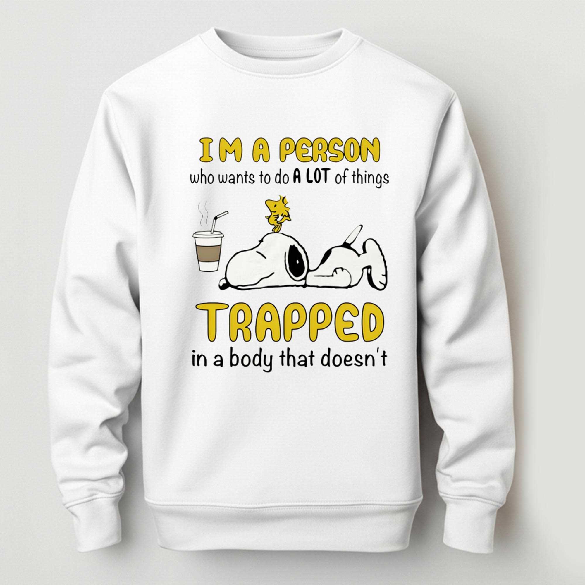 Snoopy Im A Person Who Wants To Do A Lot Of Things Trapped In A Body That Doesnt Tee Snoopy Im A Person Who Wants To Do A Lot Of Things Trapped In A Body That Doesnt Tee