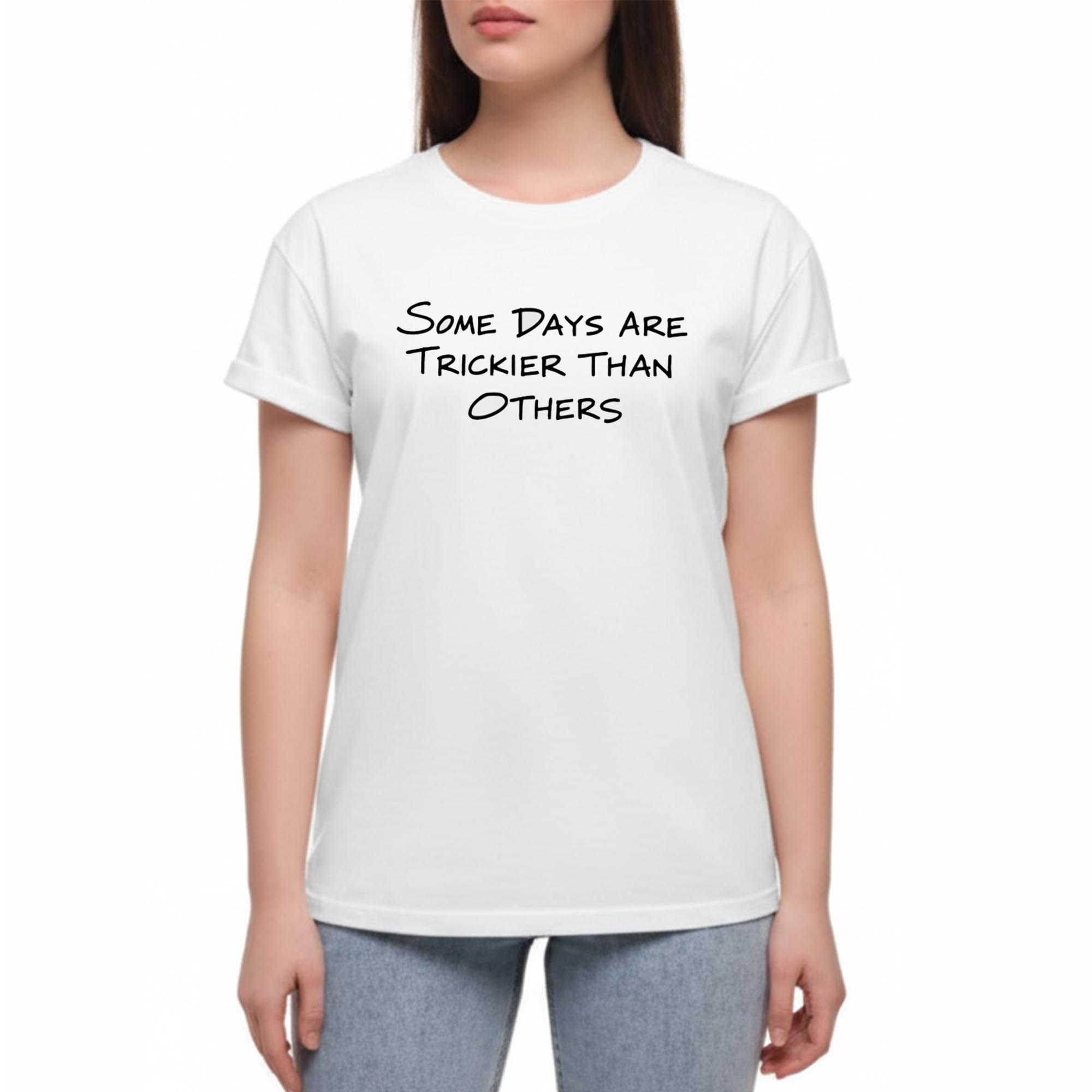 Some Days Are Trickier Than Others Tee
