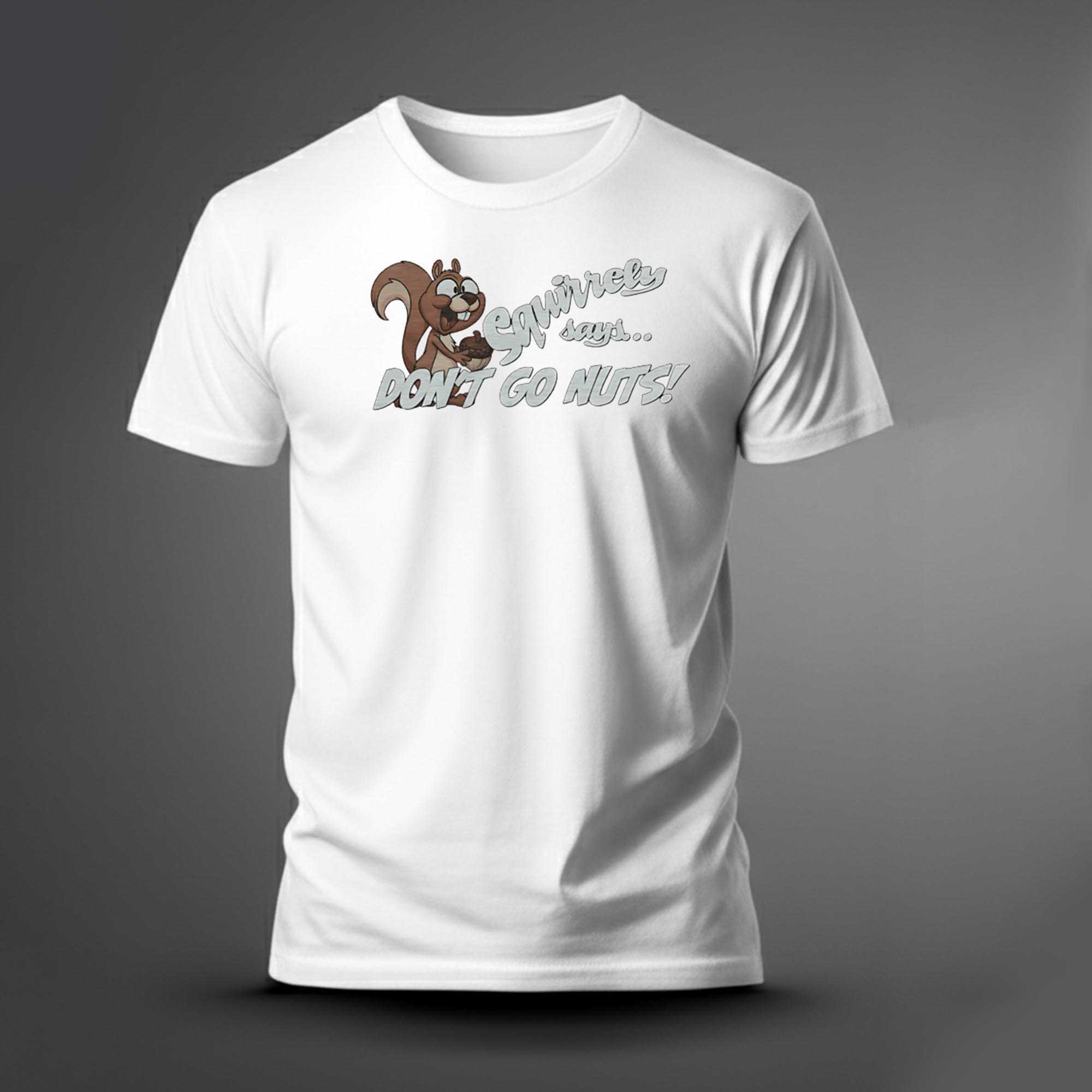 Squirrely Says Dont Go Nuts Tee