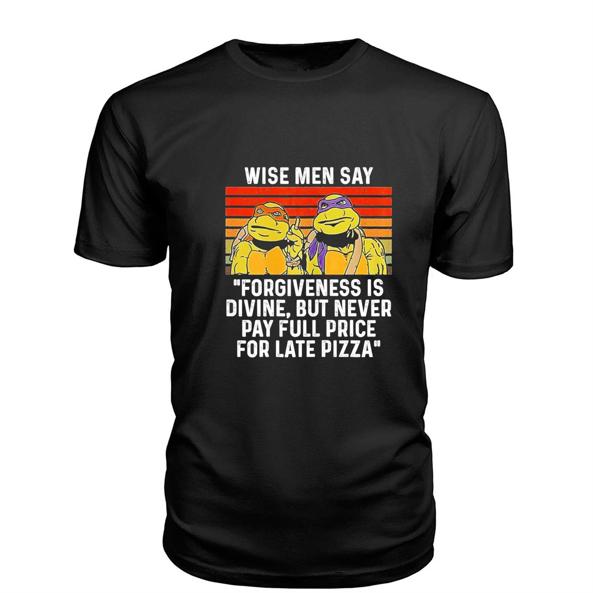Teenage Mutant Ninja Turtles Wise Men Say Forgiveness Is Divine Tee