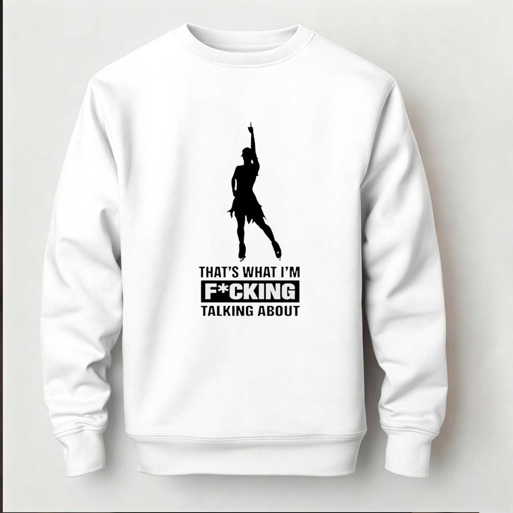 Thats What Im Fucking Talking About Tee Thats What Im Fucking Talking About Tee